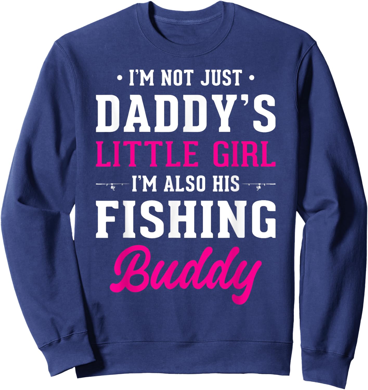 Daddy's Little Girl Fishing Buddy For Fisherman Daughter Sweatshirt - Sweatshirt | Navy