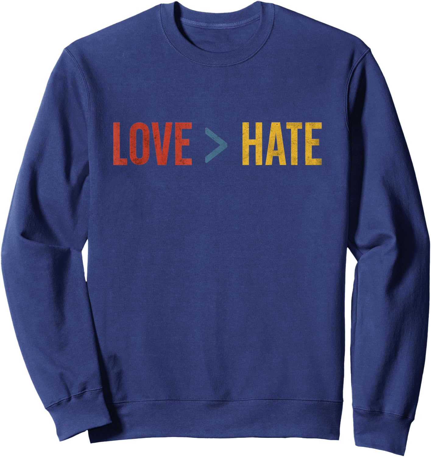 Love is Greater than Hate Sweatshirt - Sweatshirt | Navy