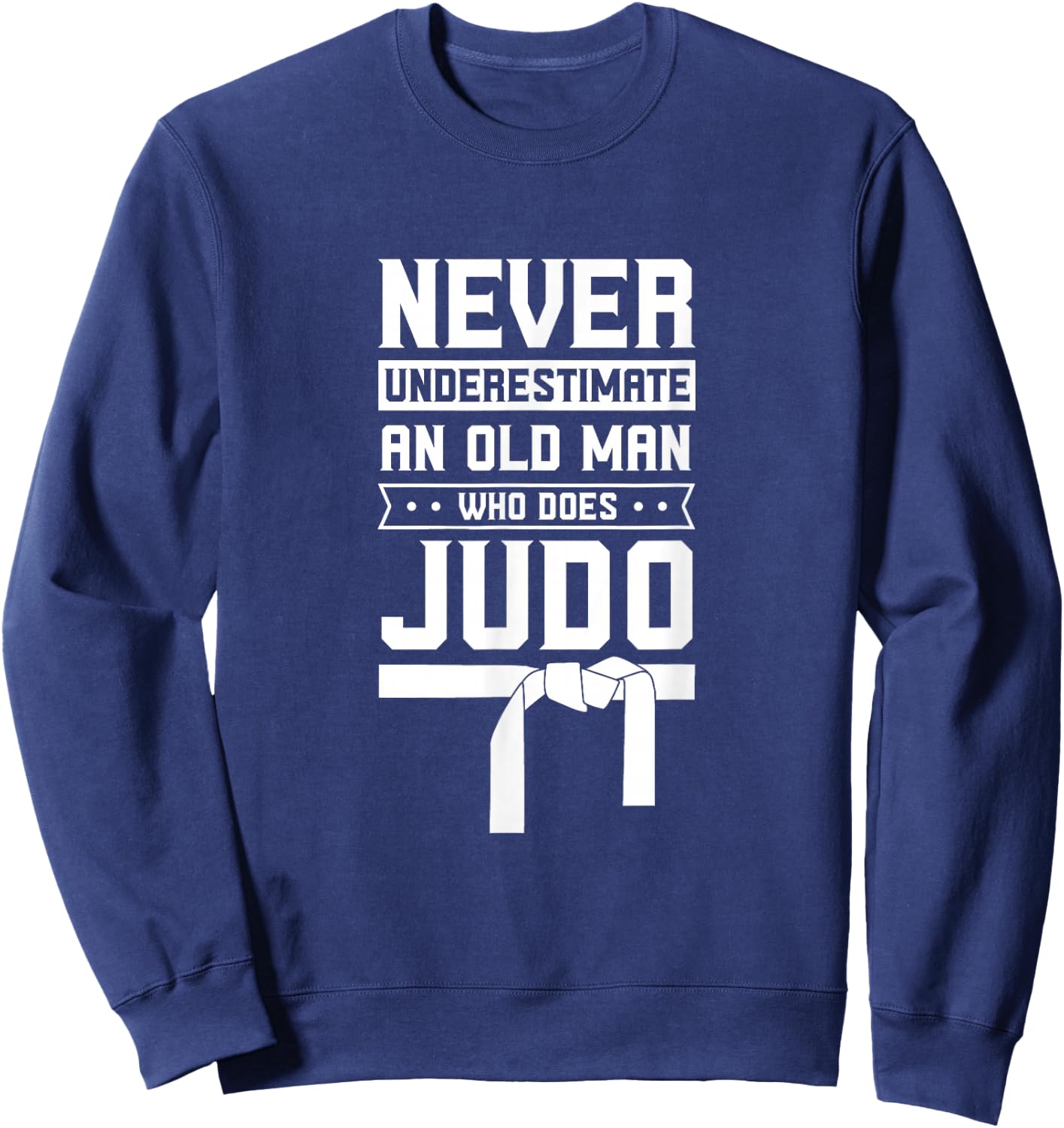 Black Belt Coach Japan Funny MMA Never Underestimate Old Man Judo Fighter Judoka Martial Arts Sweatshirt - Sweatshirt | Navy