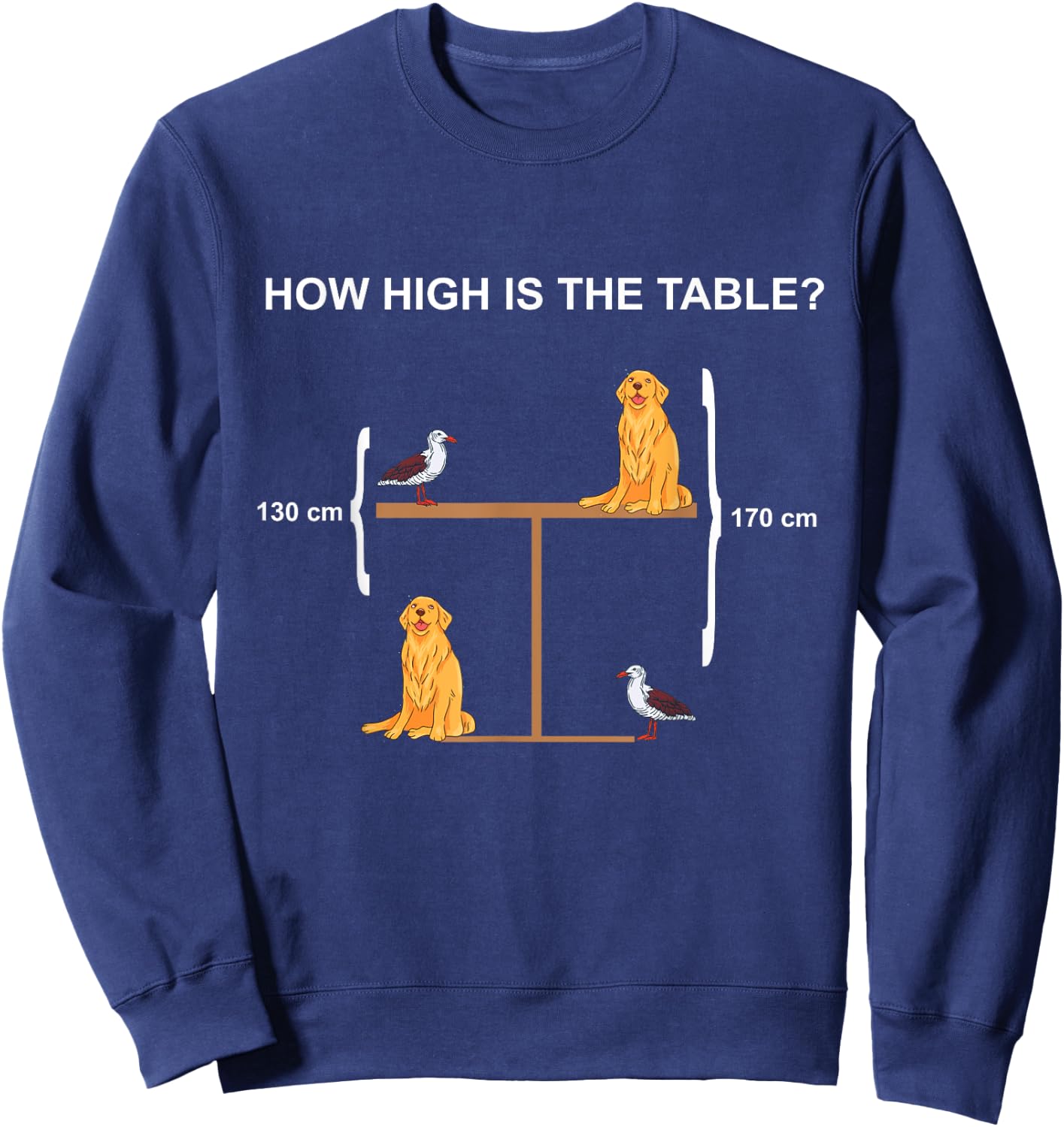 How High is The Table? Riddle and Funny Math Problem Sweatshirt - Sweatshirt | Navy