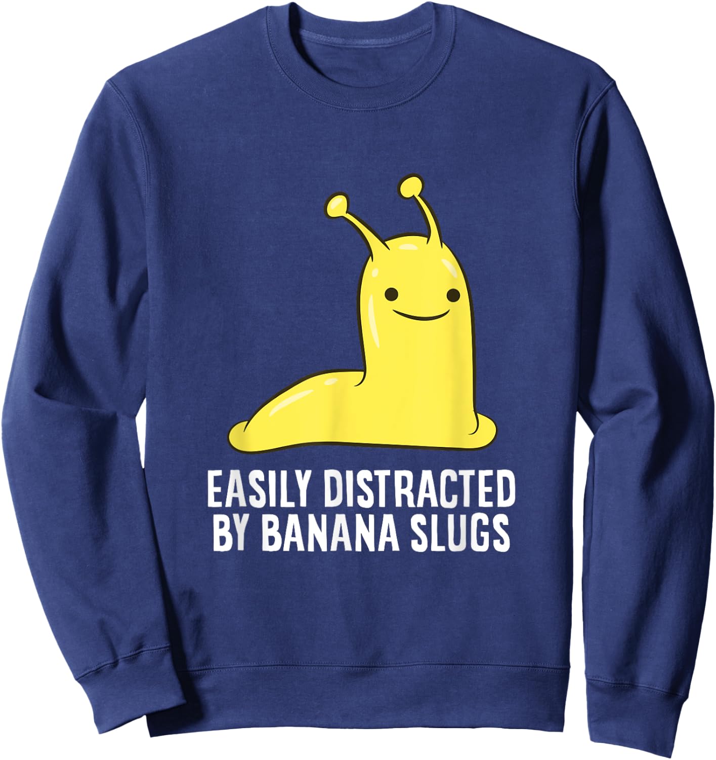 Funny Banana Slug Gift Easily Distracted by Banana Slug Sweatshirt - Sweatshirt | Navy
