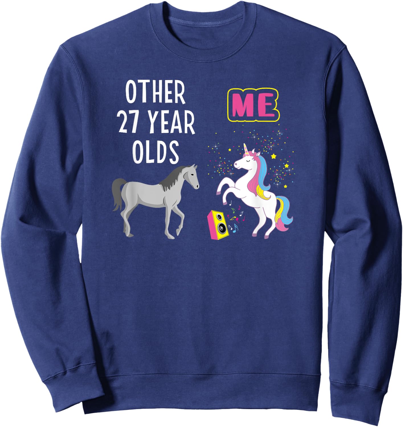 27th Birthday Other 27 Year Olds Me Unicorn Girlfriend Wife Sweatshirt - Sweatshirt | Navy