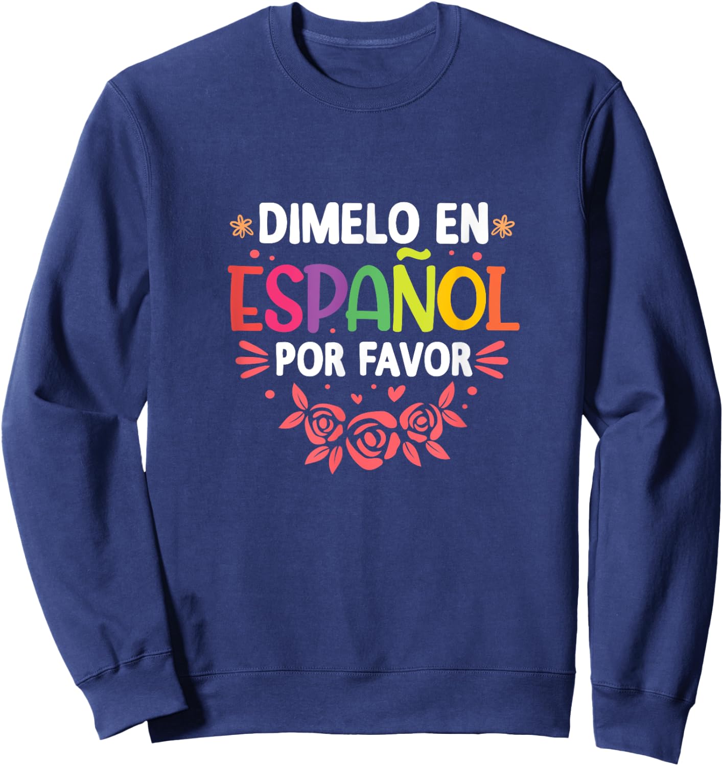 Dimelo En Espanol Por Favor Spanish Teacher Maestra Sweatshirt - Sweatshirt | Navy