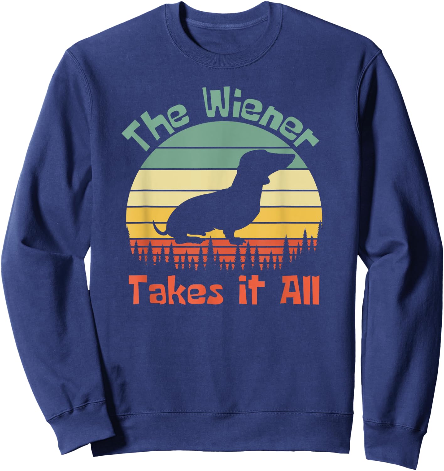 The Wiener Takes It All, Wiener Dog Sweatshirt - Sweatshirt | Navy