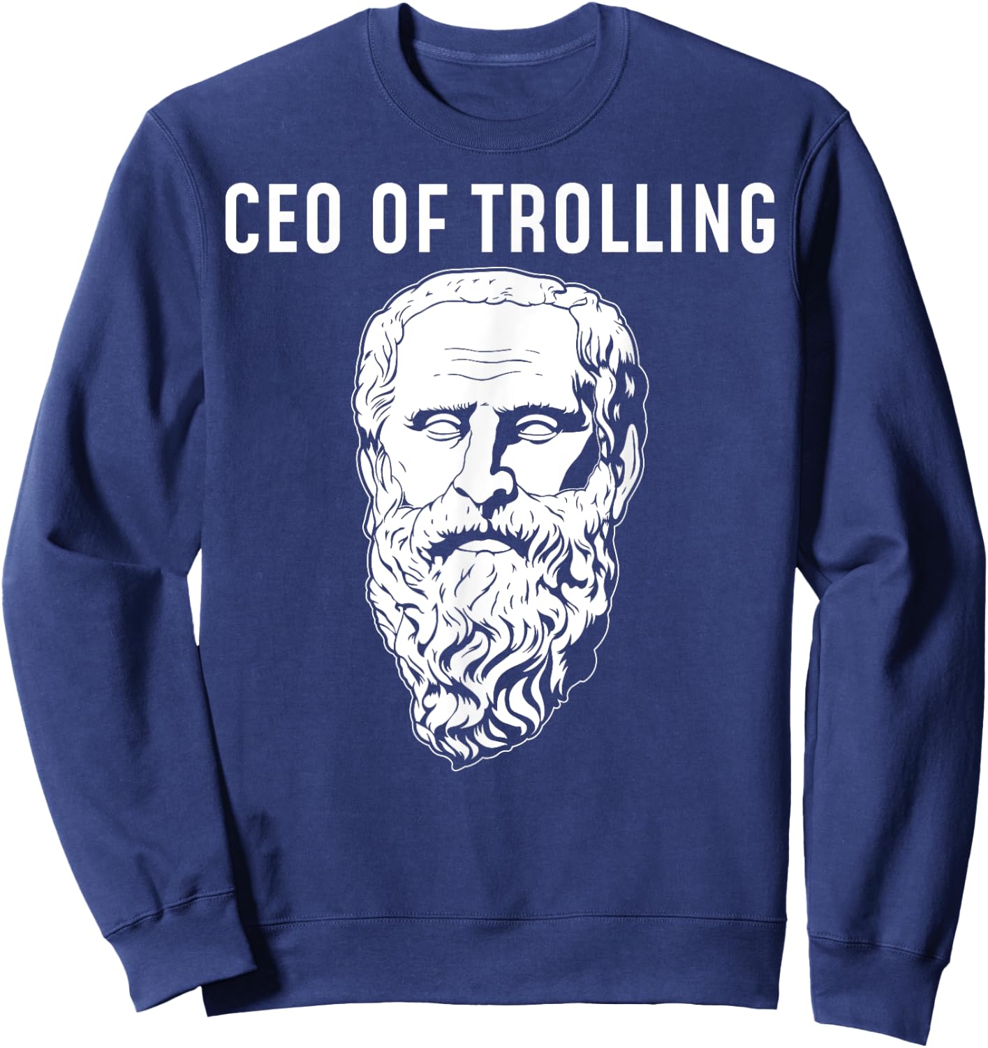 CEO Of Trolling Funny Philosopher Diogenes Sweatshirt - Sweatshirt | Navy