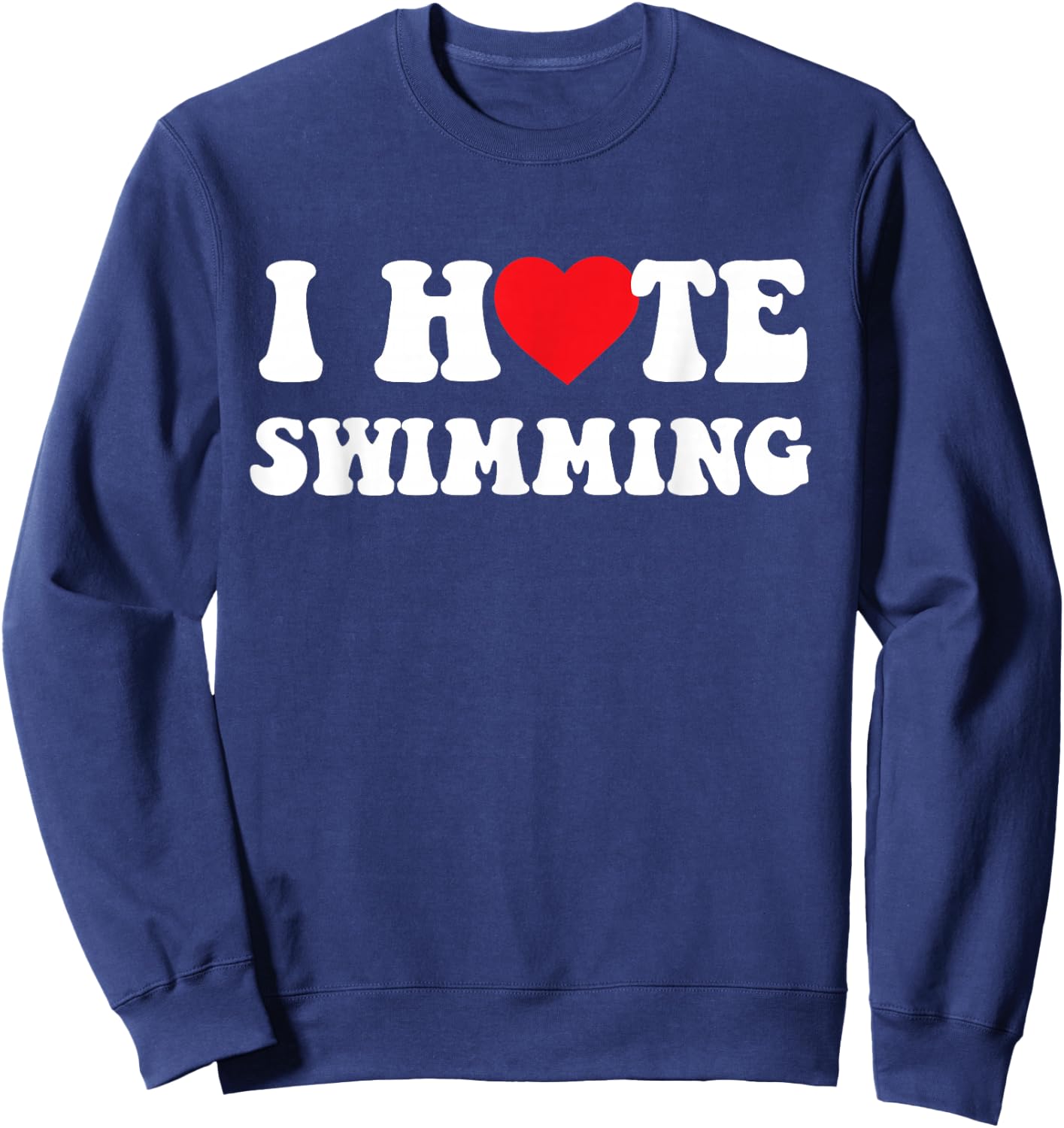 Swimmer Swim I Hate Swimming Heart Sweatshirt - Sweatshirt | Navy