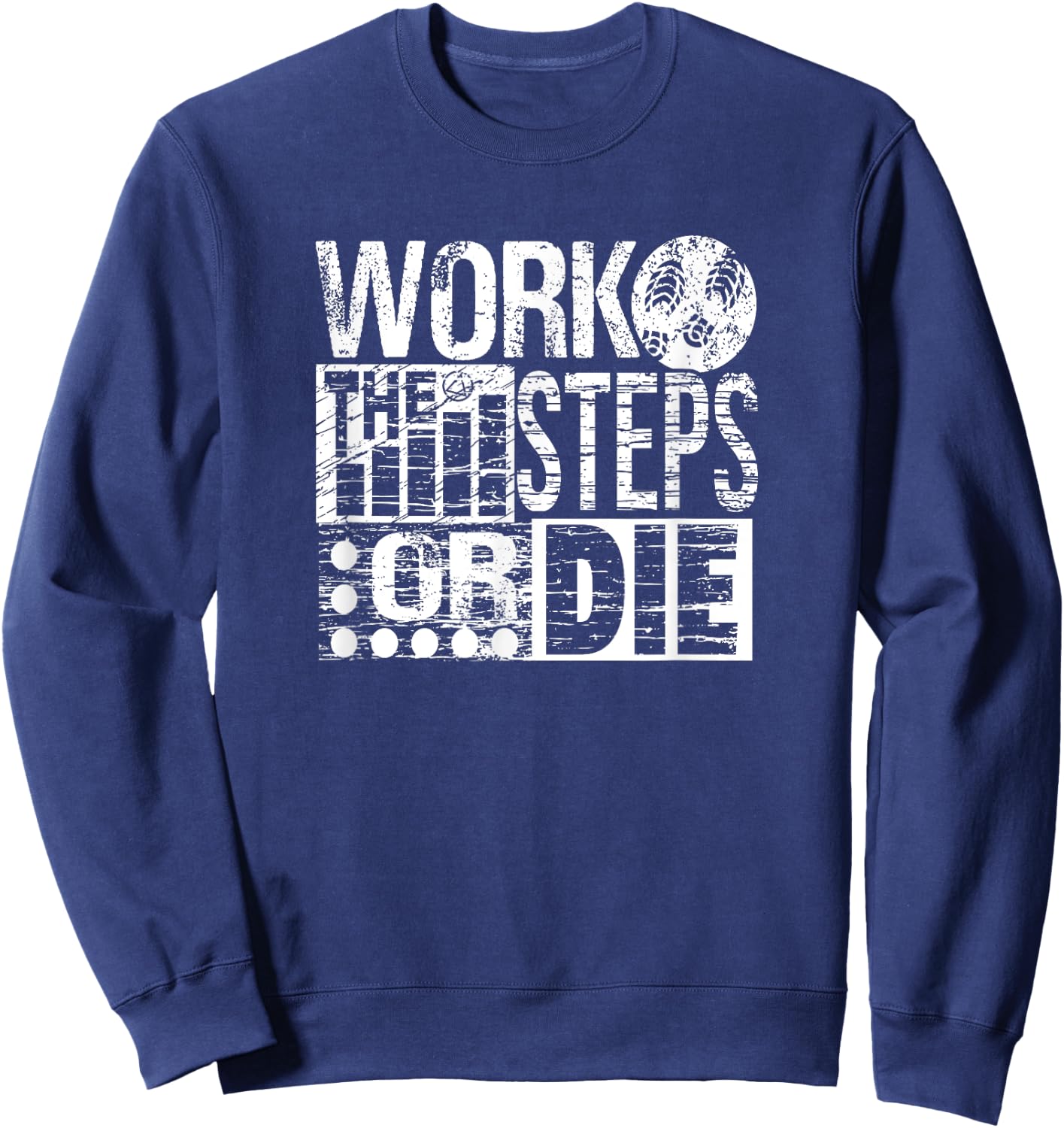 Work The Steps Or Die Alcoholics AA Anonymous Sober Recovery Sweatshirt - Sweatshirt | Navy