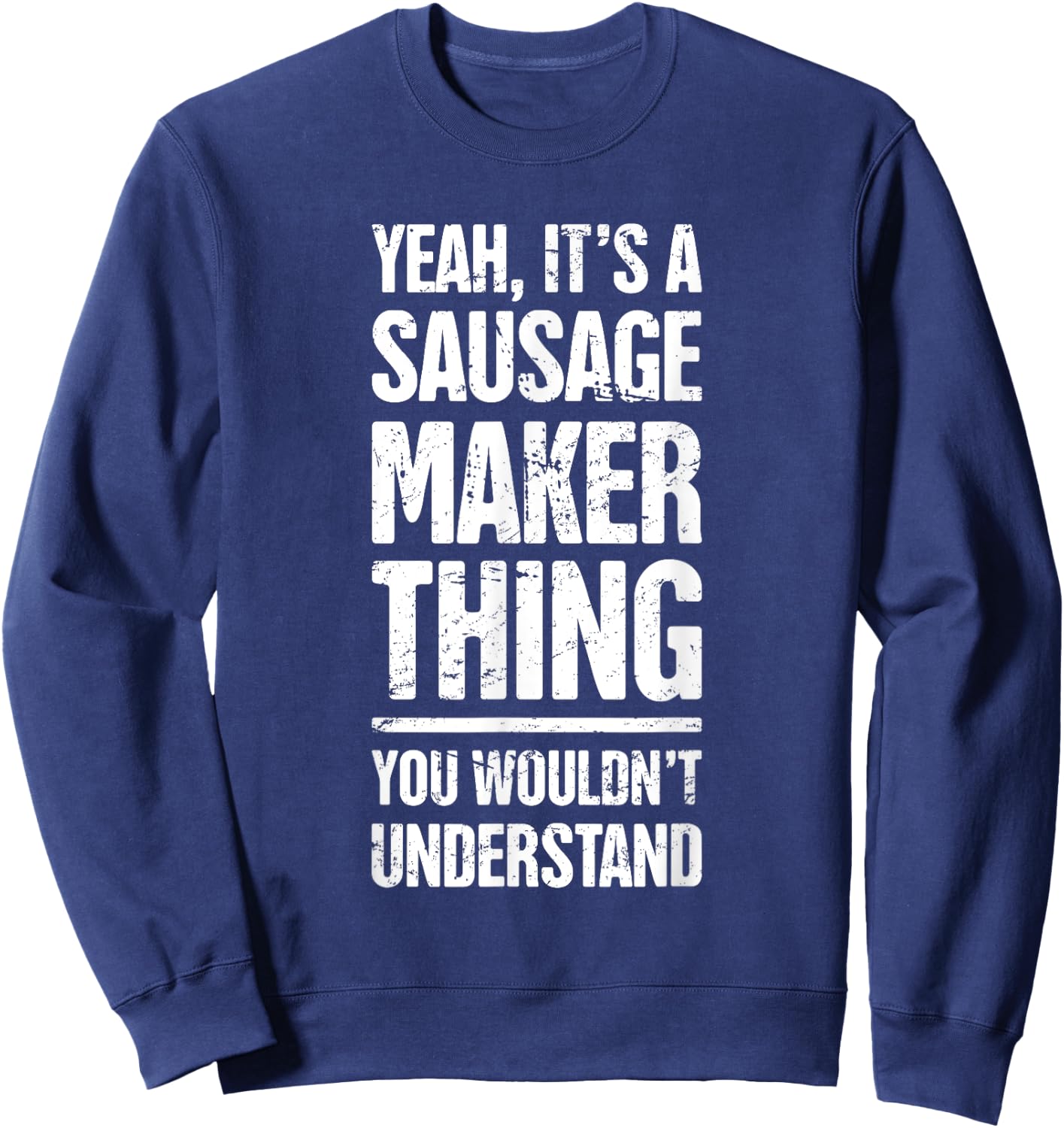 Distressed Smoked Meats / Funny Sausage Making Sweatshirt - Sweatshirt | Navy