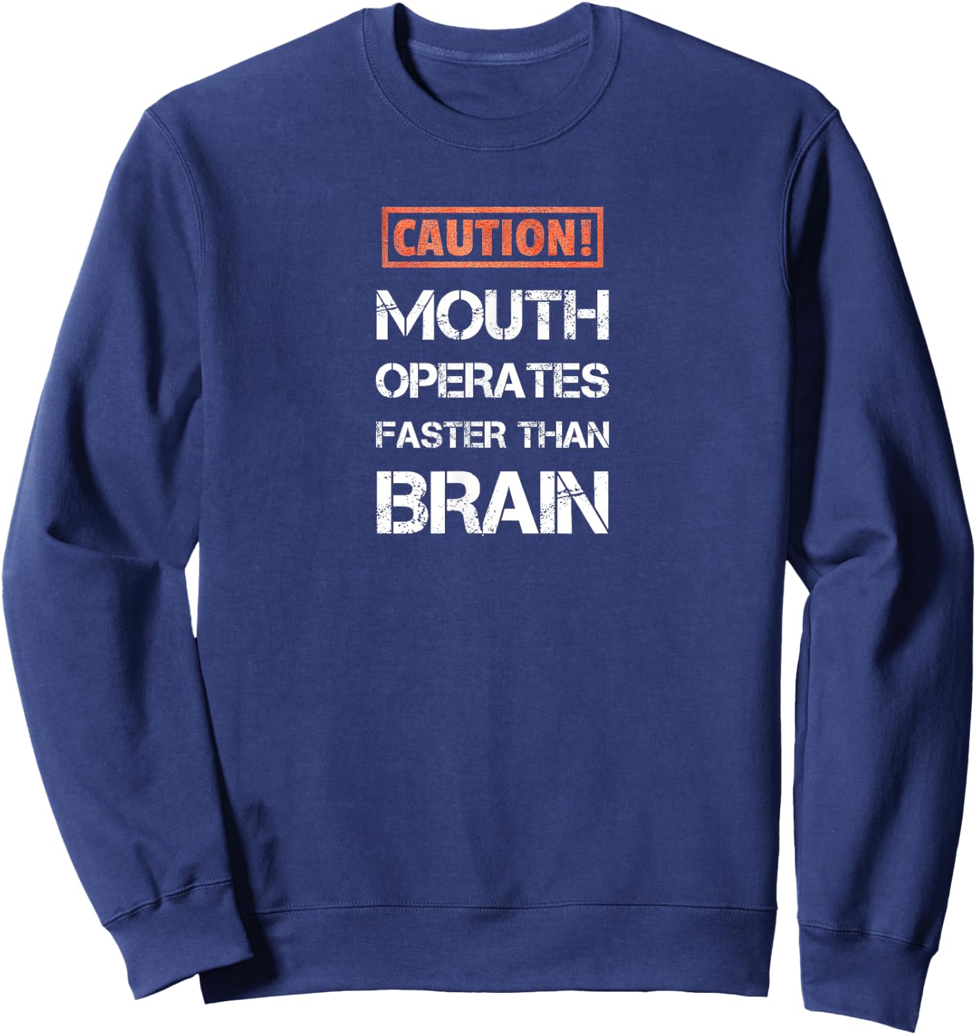 Caution mouth operates faster than brain funny and sarcastic Sweatshirt - Sweatshirt | Navy
