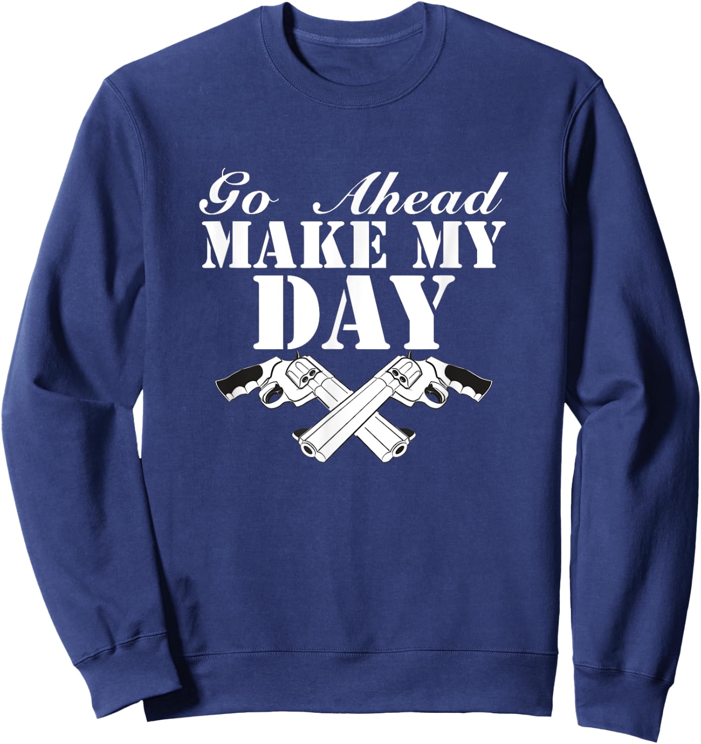 Go Ahead, Make My Day Sweatshirt - Sweatshirt | Navy
