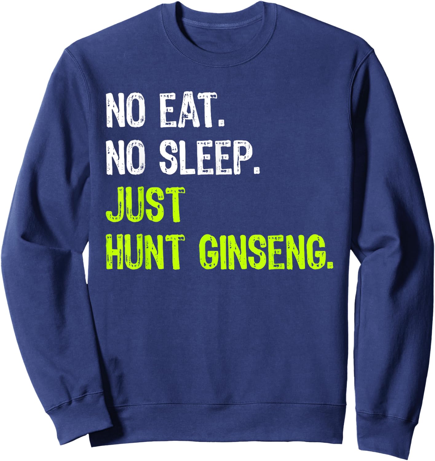 No Eat Sleep Repeat Just Hunt Ginseng Hunting Sweatshirt - Sweatshirt | Navy