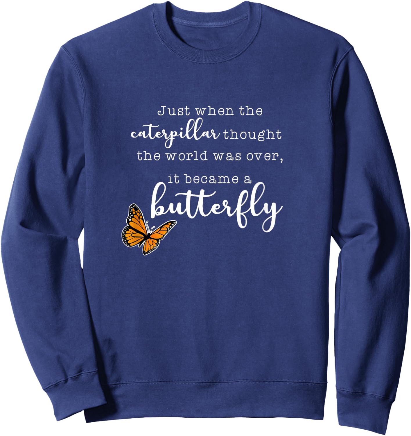 Just When The Caterpillar - Monarch Butterflies Chrysalis Sweatshirt - Sweatshirt | Navy