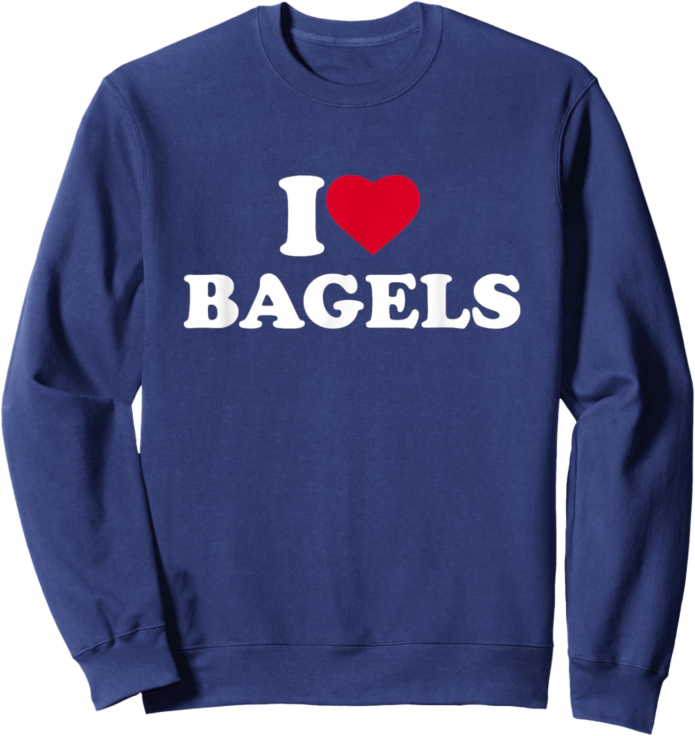 I Love Bagels I Heart Bagels Lover Baker Sweatshirt - Sweatshirt | Navy