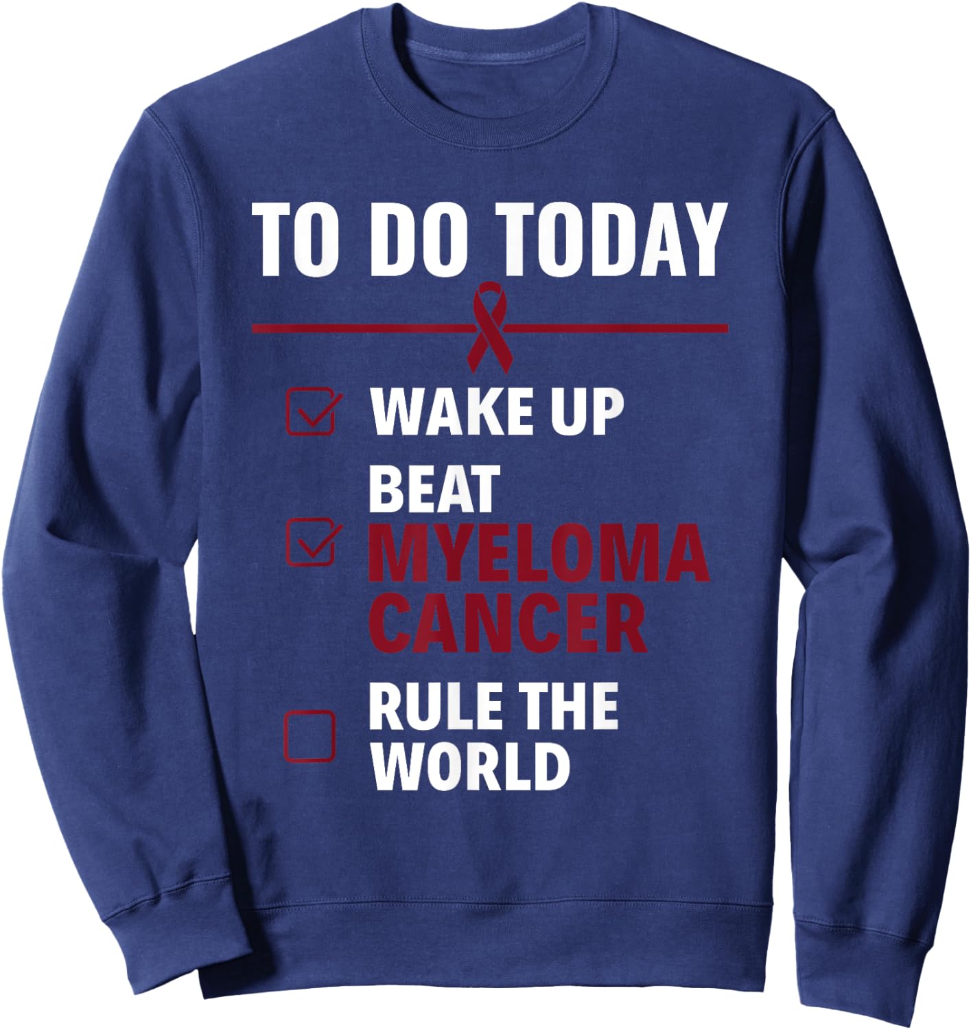 Rule The World Multiple Myeloma Cancer Awareness Sweatshirt - Sweatshirt | Navy