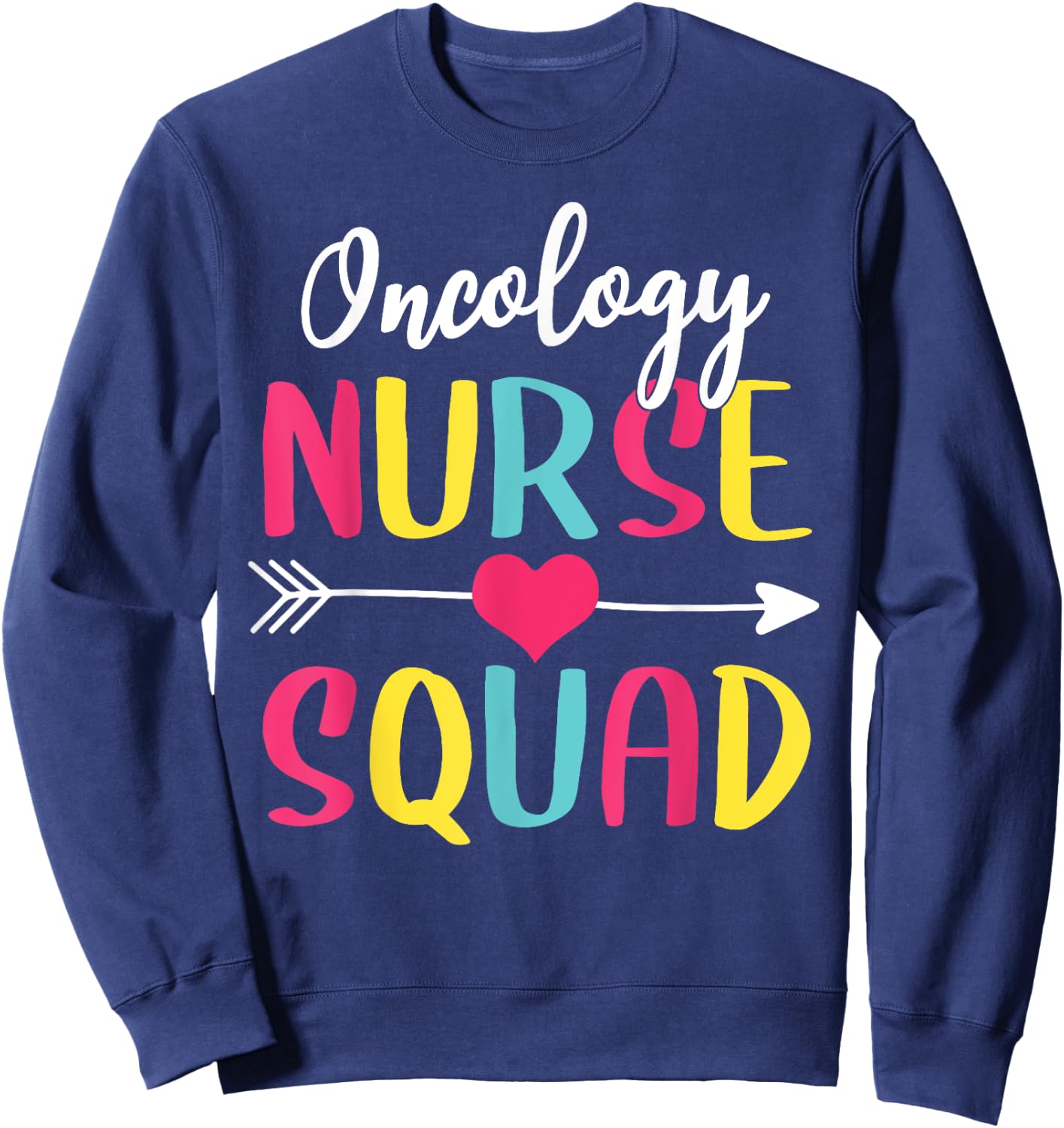Oncology Nurse Squad Cute Funny Nurses Sweatshirt - Sweatshirt | Navy