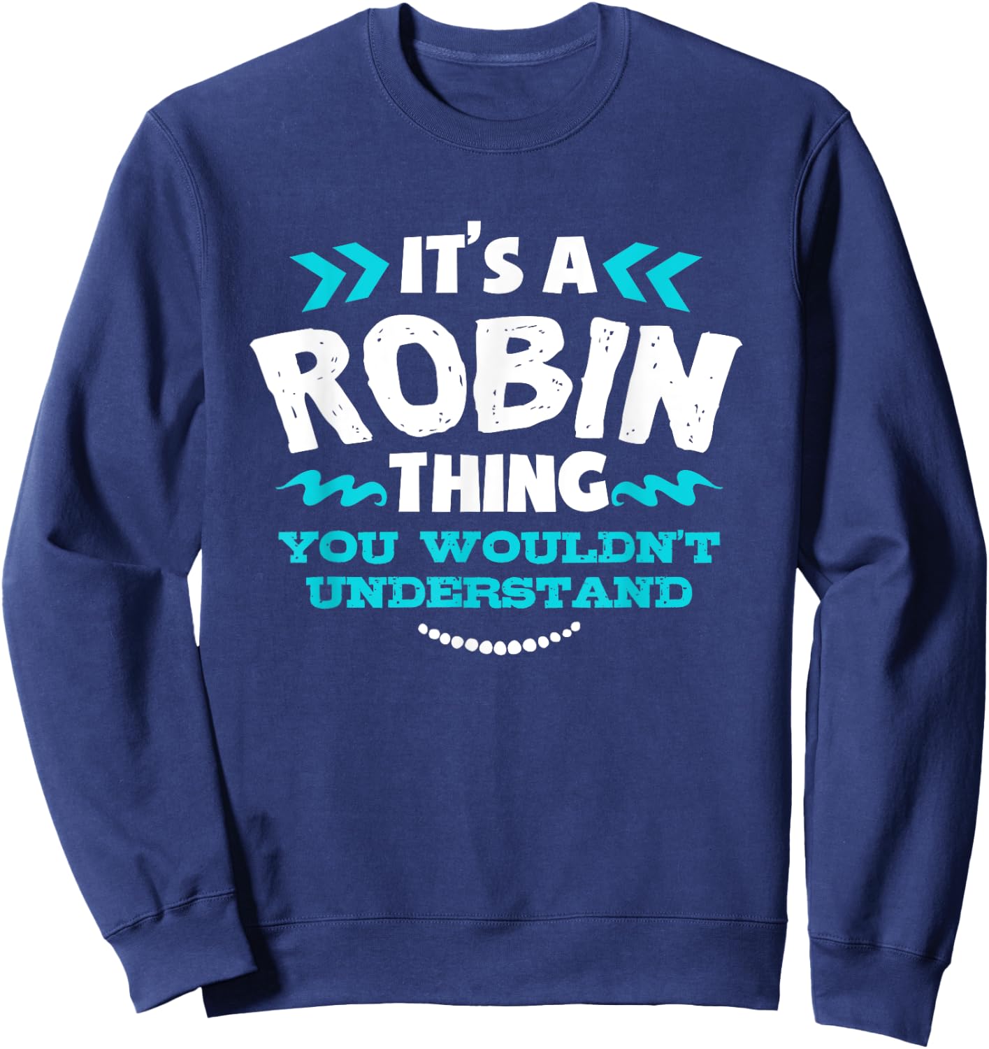 Robin Personalised Gift It's a Robin Thing Sweatshirt - Sweatshirt | Navy