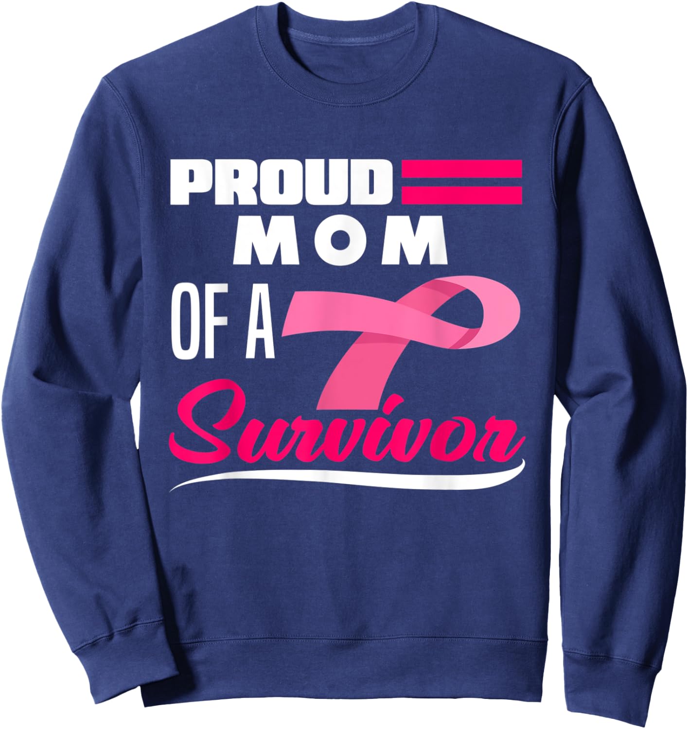 Proud Mom Of A Survivor Daughter Breast Cancer Awareness Sweatshirt - Sweatshirt | Navy