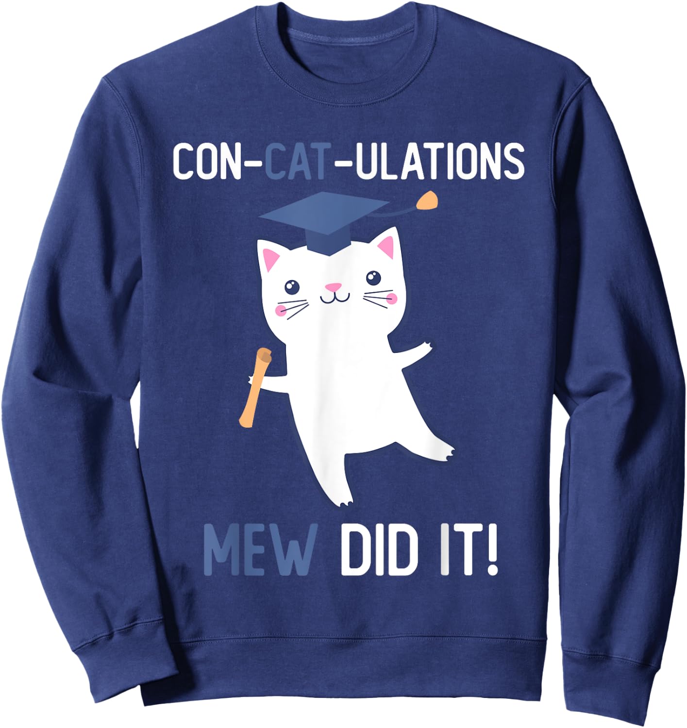 Class of 2025 Graduate Mew Did It Cat Lover Graduation Cats Men Women Kids Sweatshirt - Sweatshirt | Navy