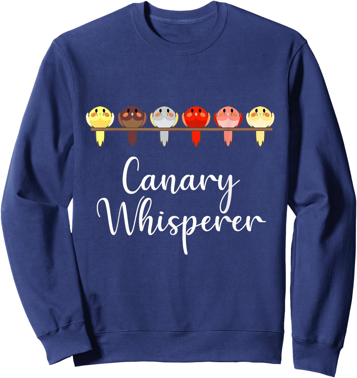 Canary Whisperer Funny Finch Songbird Pet Bird Lover Gift Sweatshirt - Sweatshirt | Navy