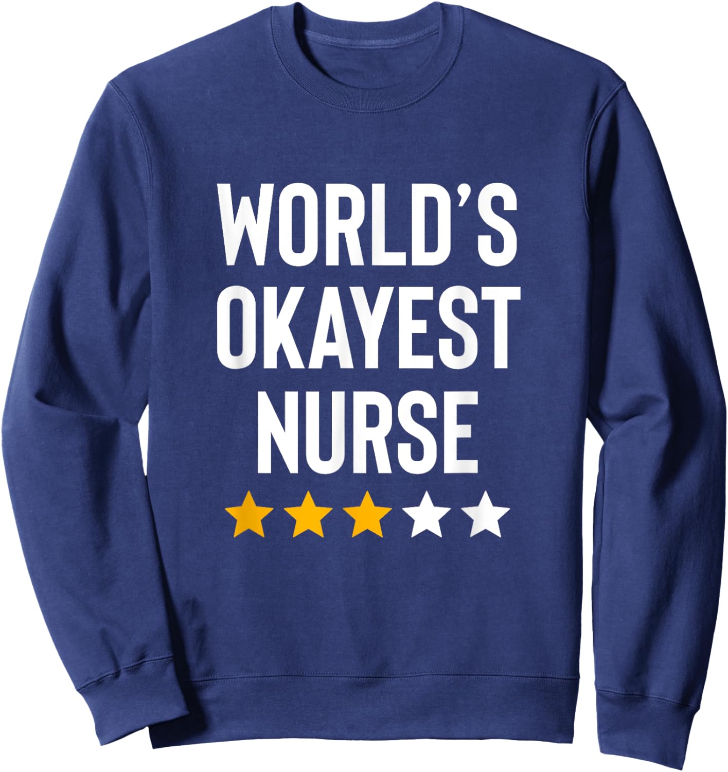 Worlds Okayest Nurse ER CNA RN Nurse Life Funny Nurse Week Sweatshirt - Sweatshirt | Navy