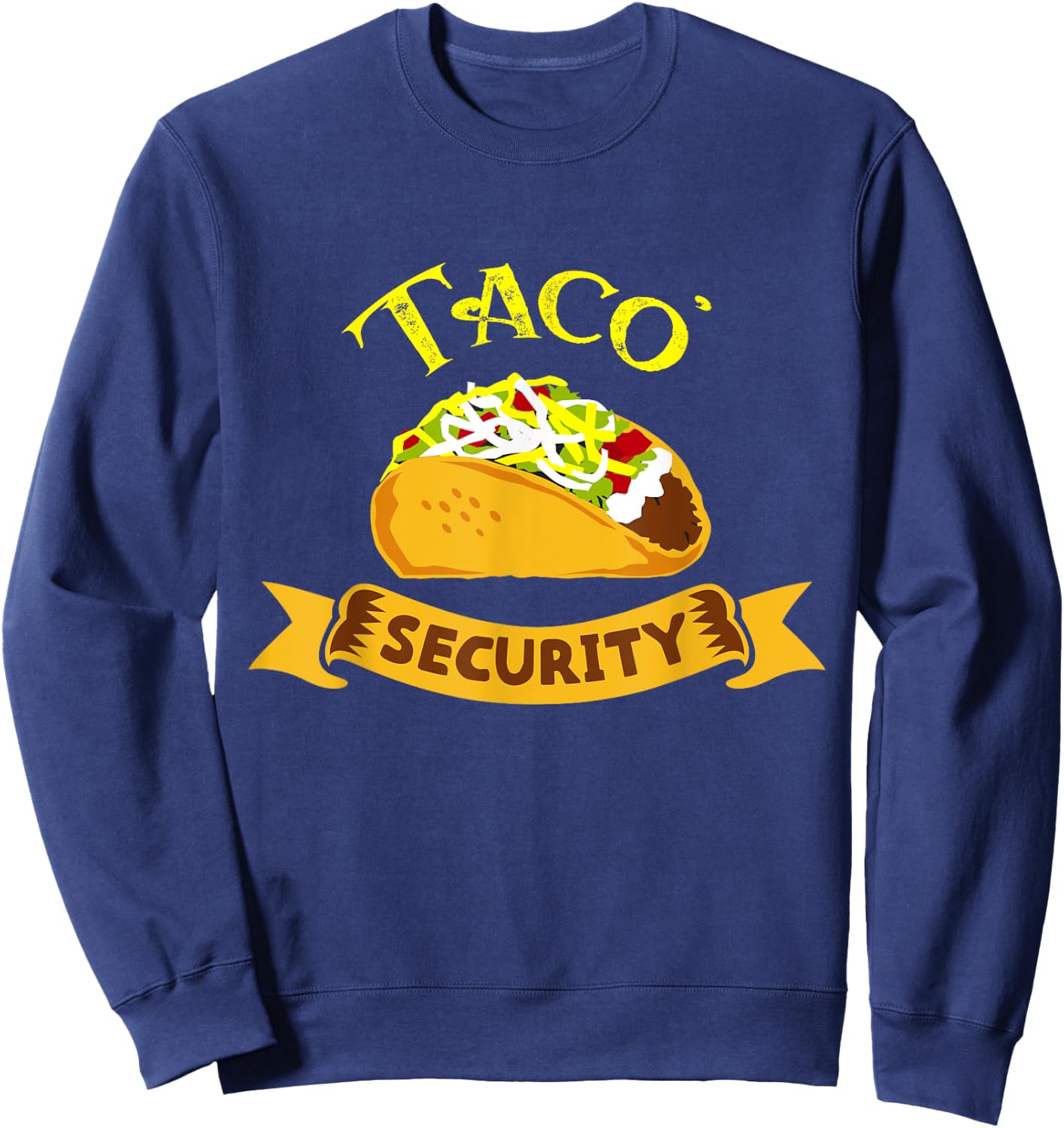 Taco Security Tacos Tuesday Mexican Food Party Funny Sweatshirt - Sweatshirt | Navy
