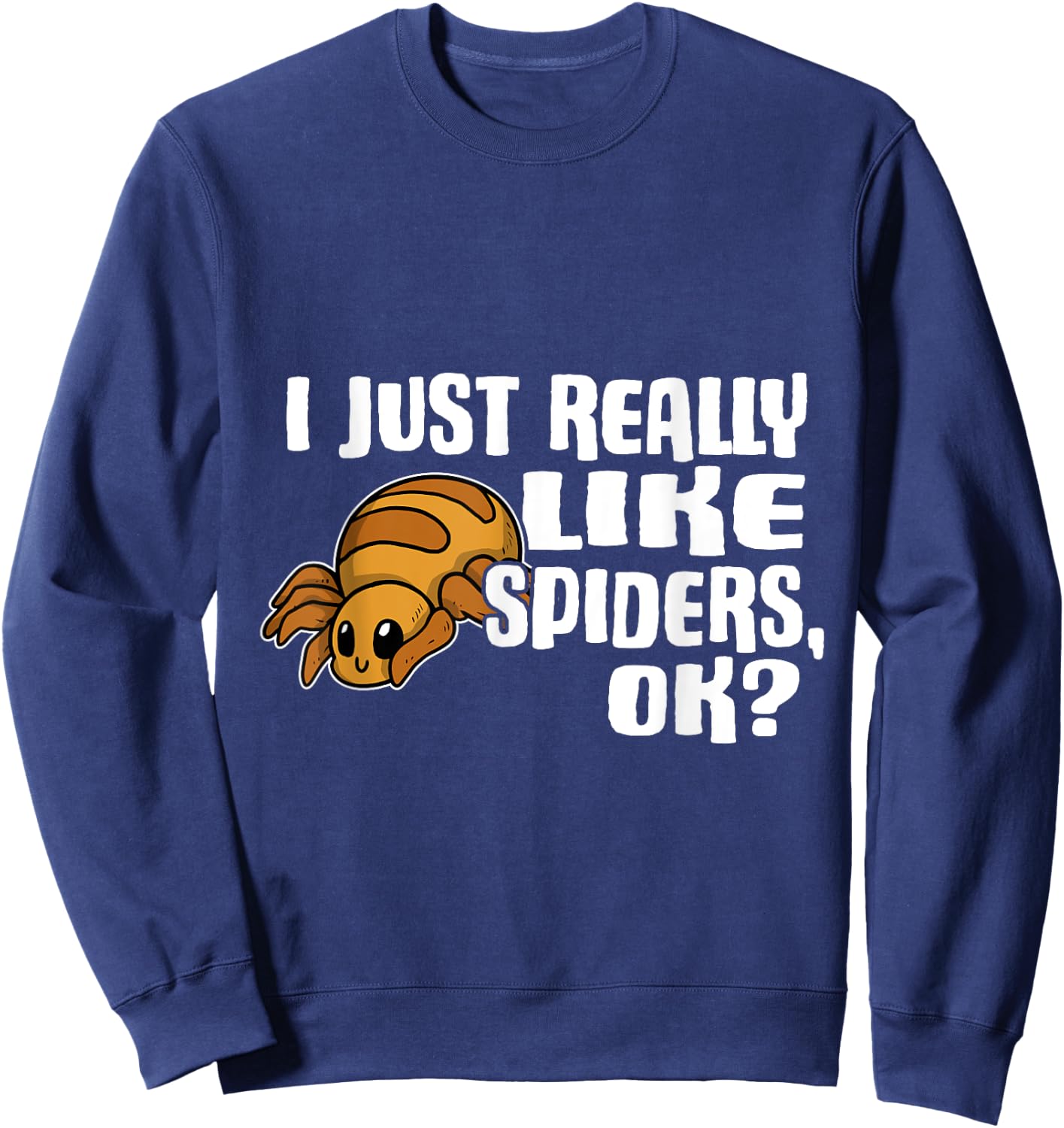 I Just Really Like Spiders Ok Funny Spider Costume Sweatshirt - Sweatshirt | Navy