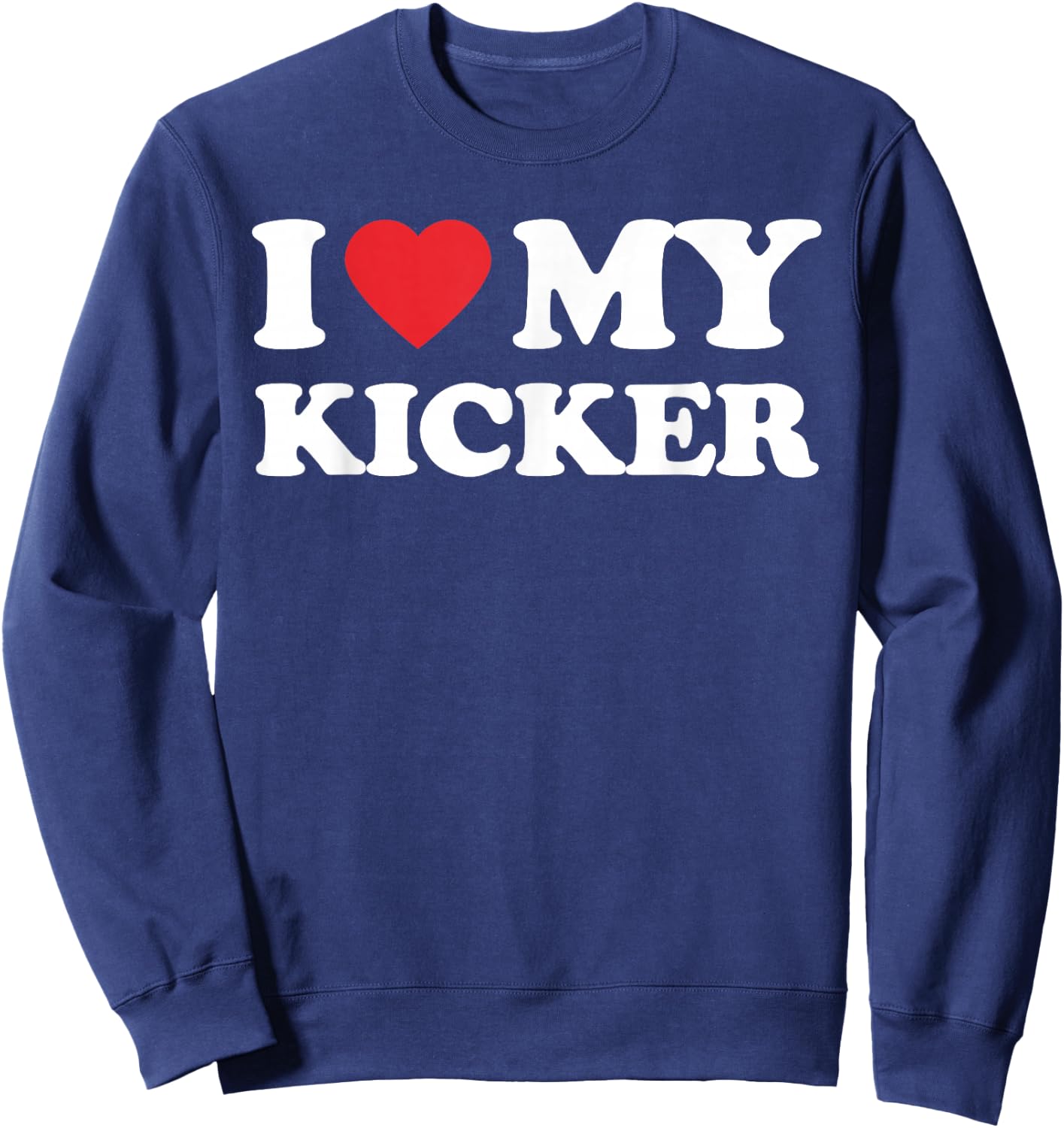 I Love My Kicker Mom Dad Mother Father Men Women Football Sweatshirt - Sweatshirt | Navy