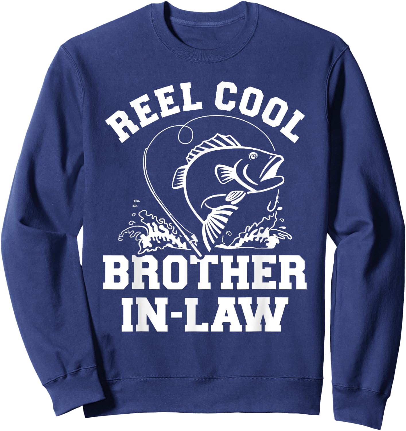 Reel cool fishing brother-in-law from sister-in-law Sweatshirt - Sweatshirt | Navy
