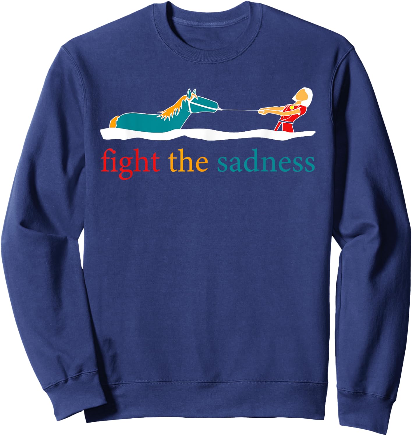 Fight The Sadness funny apparel Sweatshirt - Sweatshirt | Navy