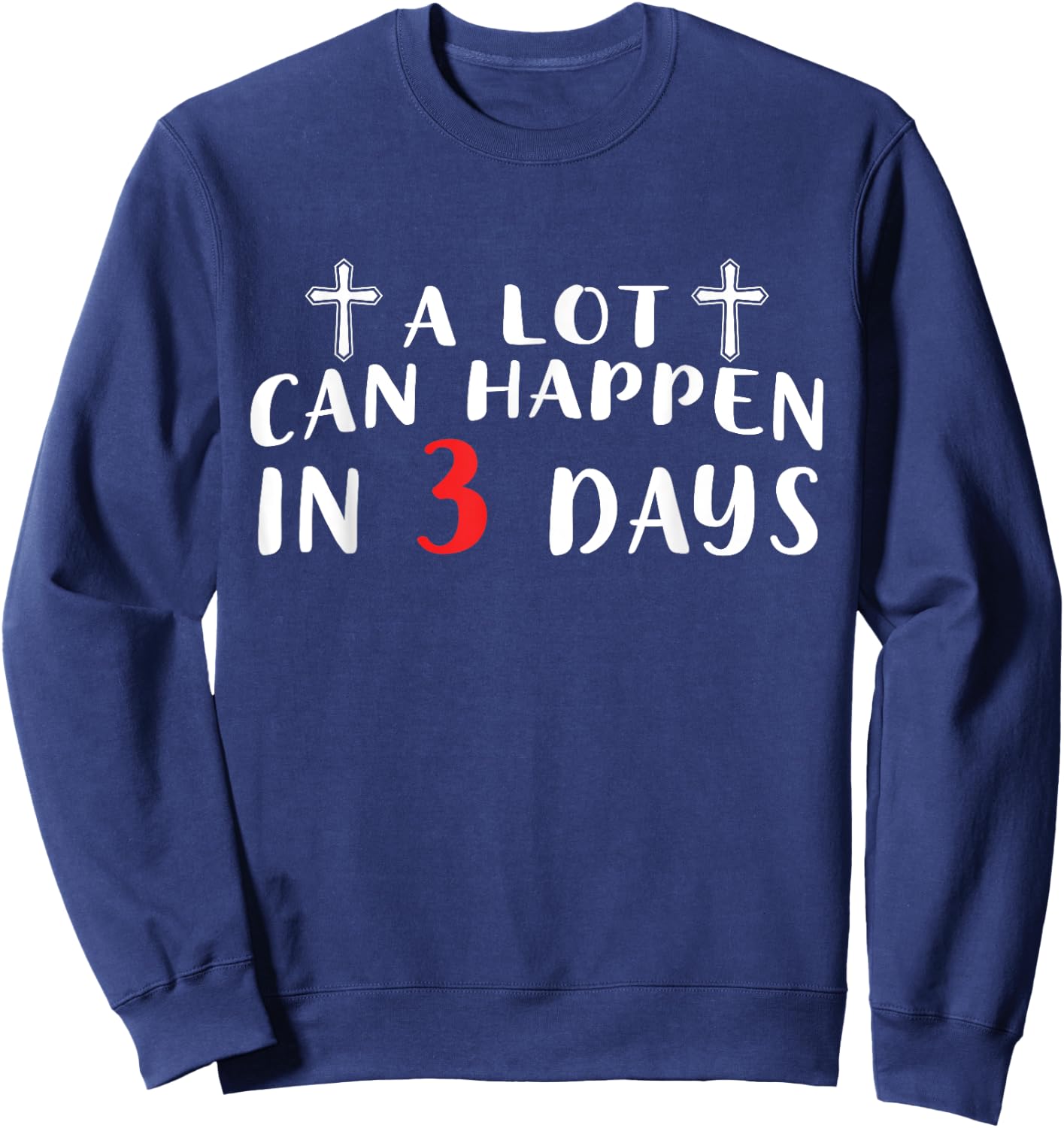 A Lot Can Happen In 3 Days Sweatshirt - Sweatshirt | Navy