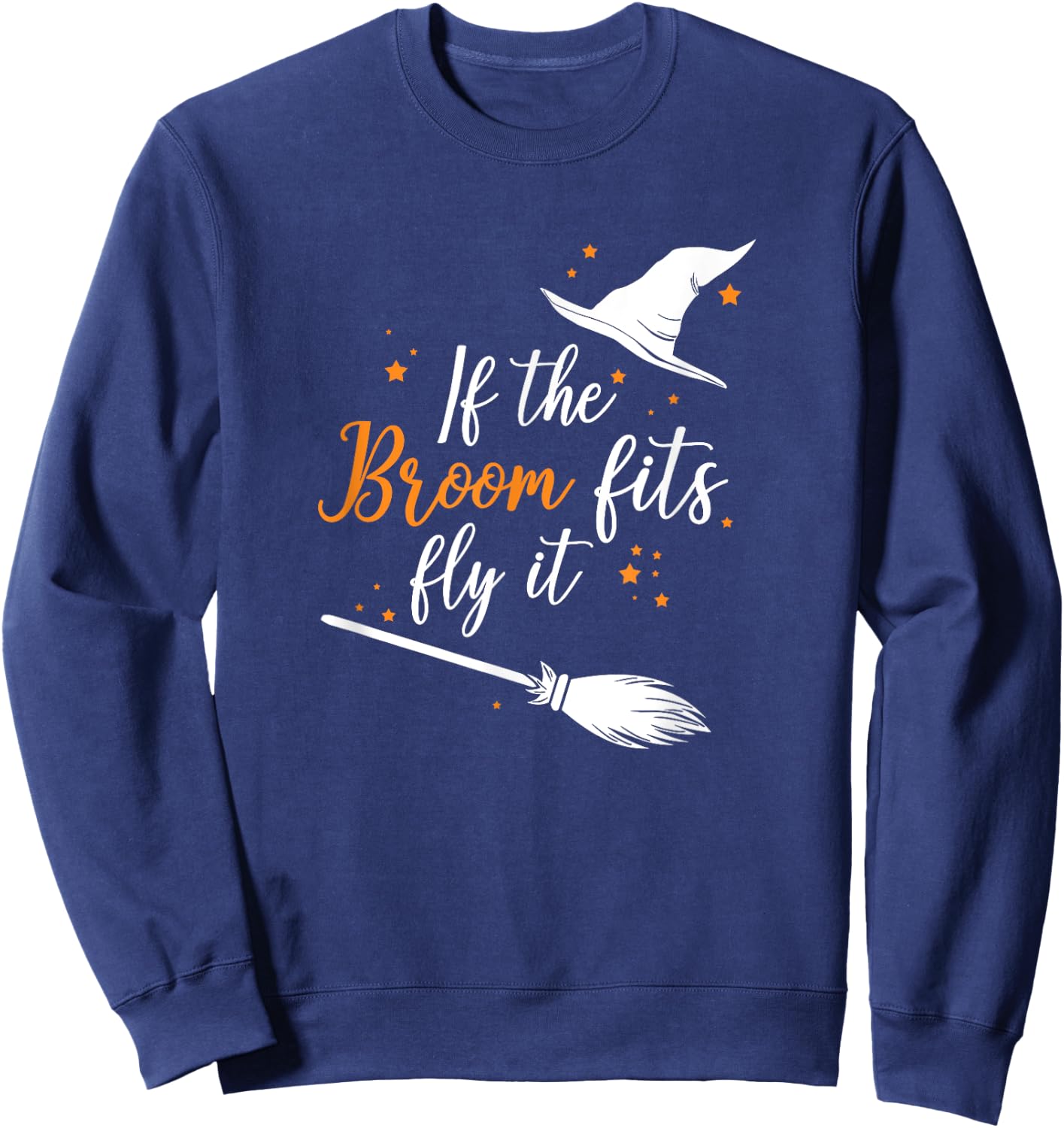 If The Broom Fits Fly It Halloween Sweatshirt - Sweatshirt | Navy