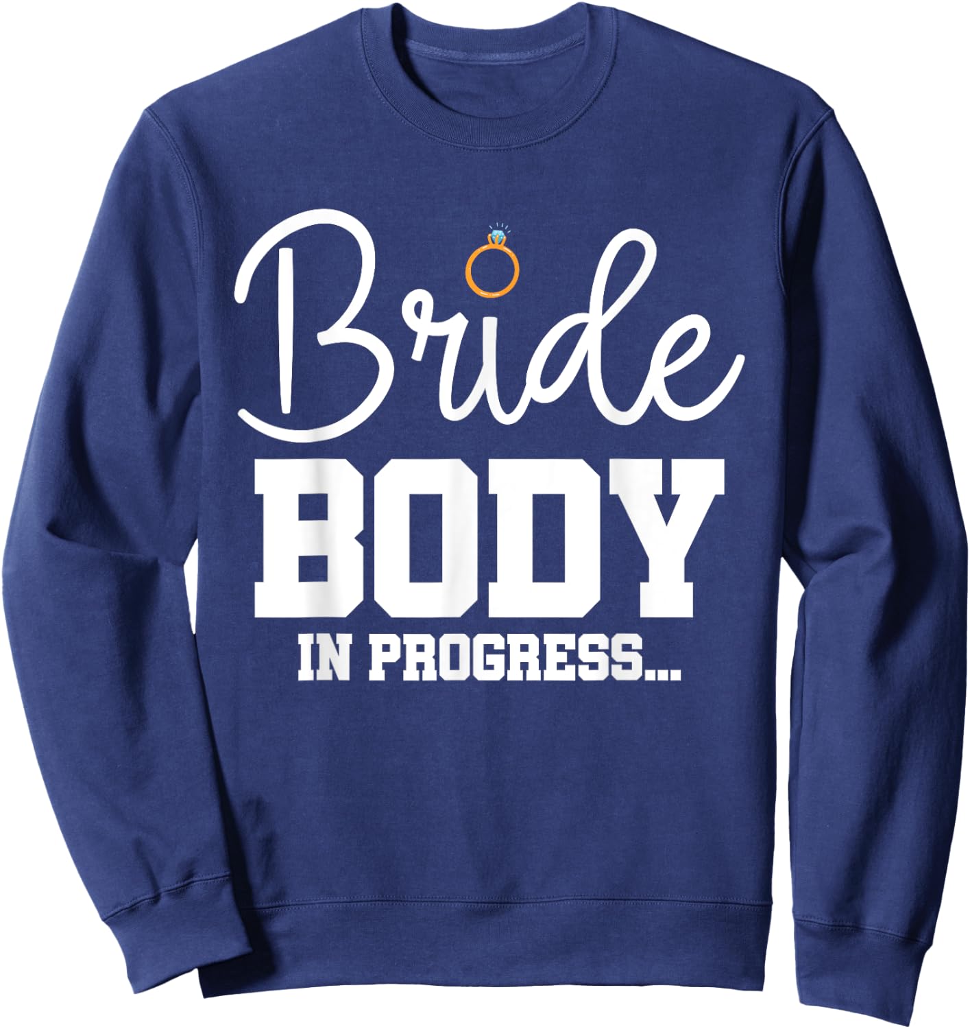 Bride Workout Sweating For My Wedding Sweatshirt - Sweatshirt | Navy