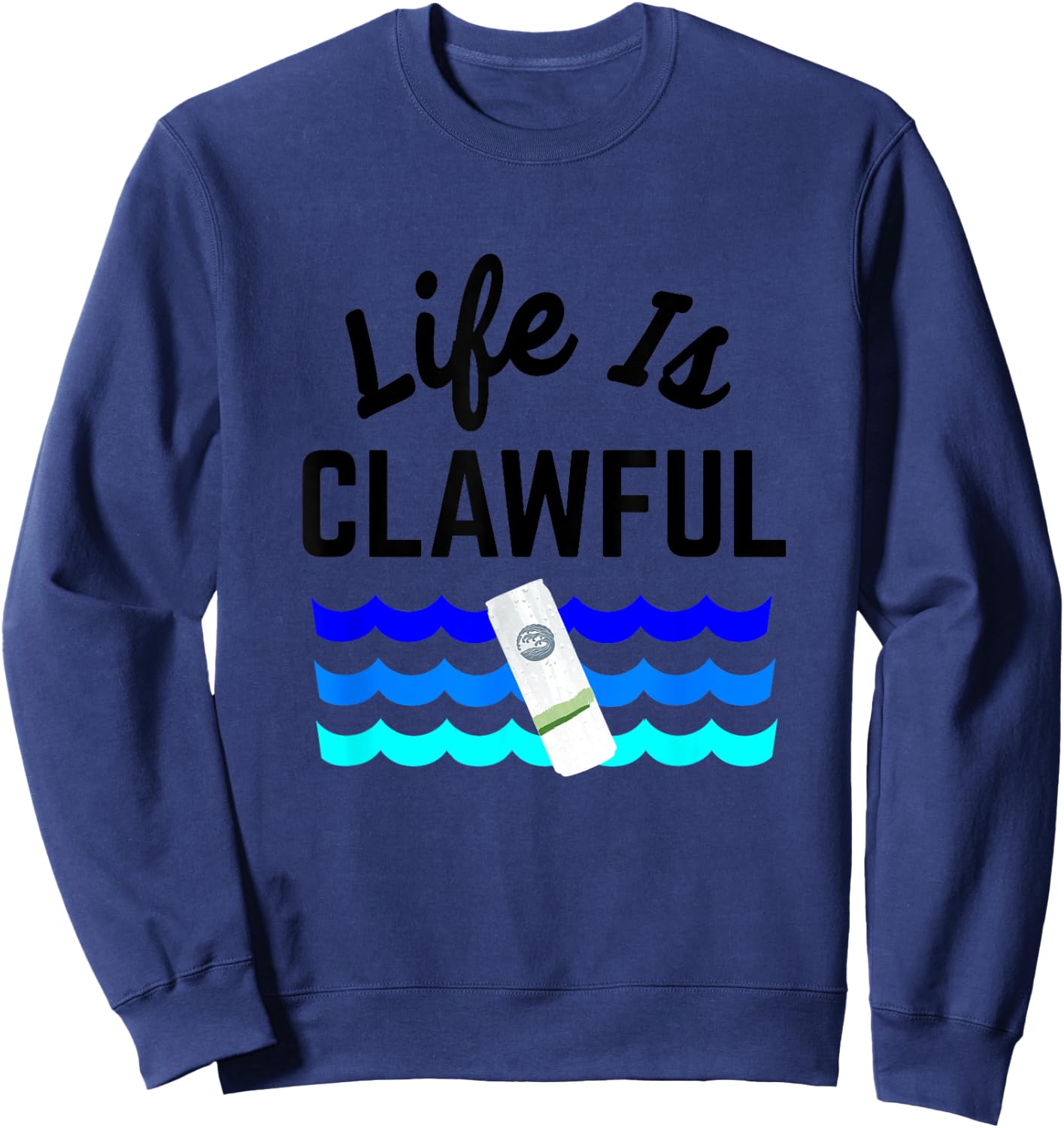 Life is Clawful Hard Seltzer Summer Alcohol Beach Claw Men Women Sweatshirt - Sweatshirt | Navy