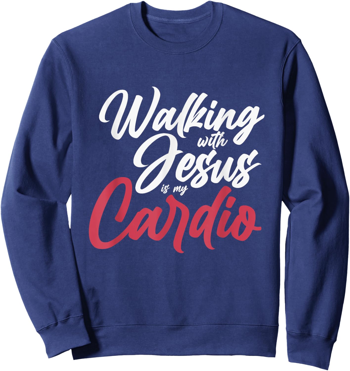 Walking With Jesus Is My Cardio Prayer Sweatshirt - Sweatshirt | Navy