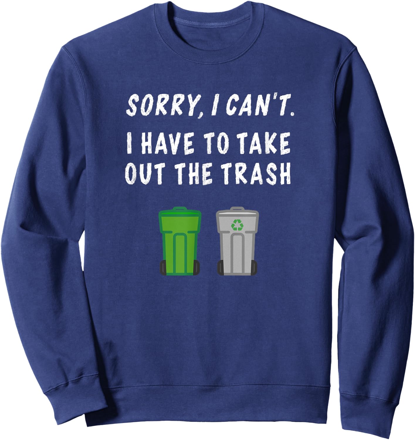 Funny Garbage Day Trash Can Recycle Shirt Take Out The Trash Sweatshirt - Sweatshirt | Navy