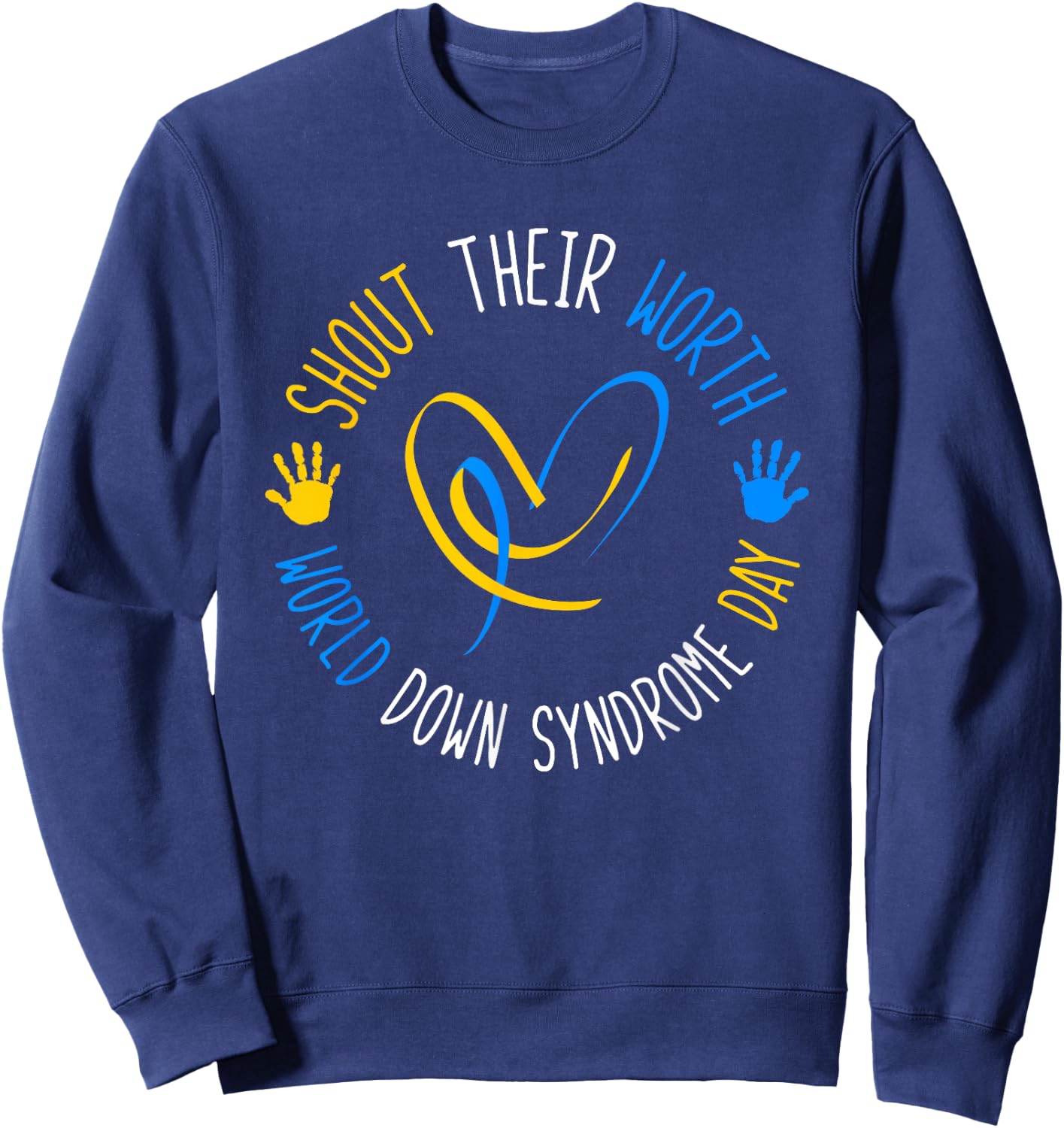 Shout Their Worth Down Syndrome Awareness Men Women Kids Sweatshirt - Sweatshirt | Navy