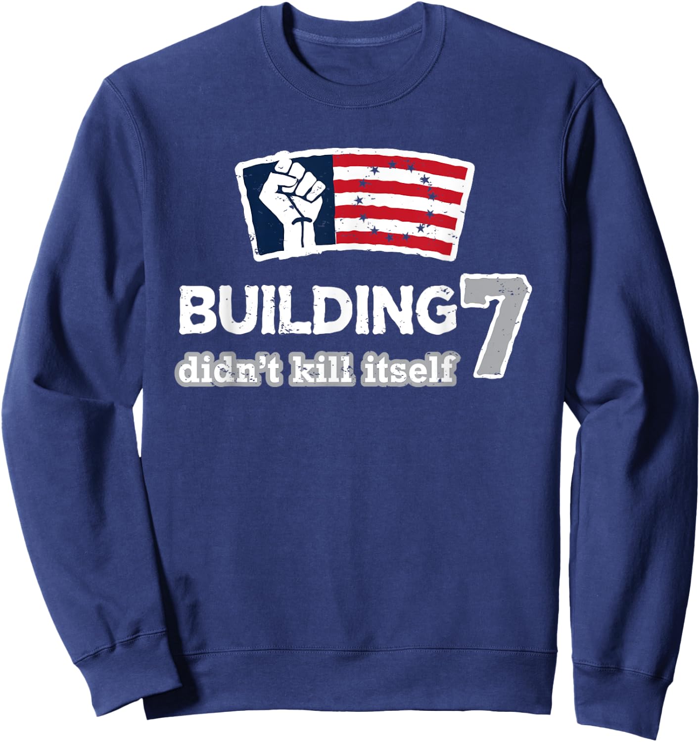 Building 7 Didn't Kill Itself Sweatshirt - Sweatshirt | Navy