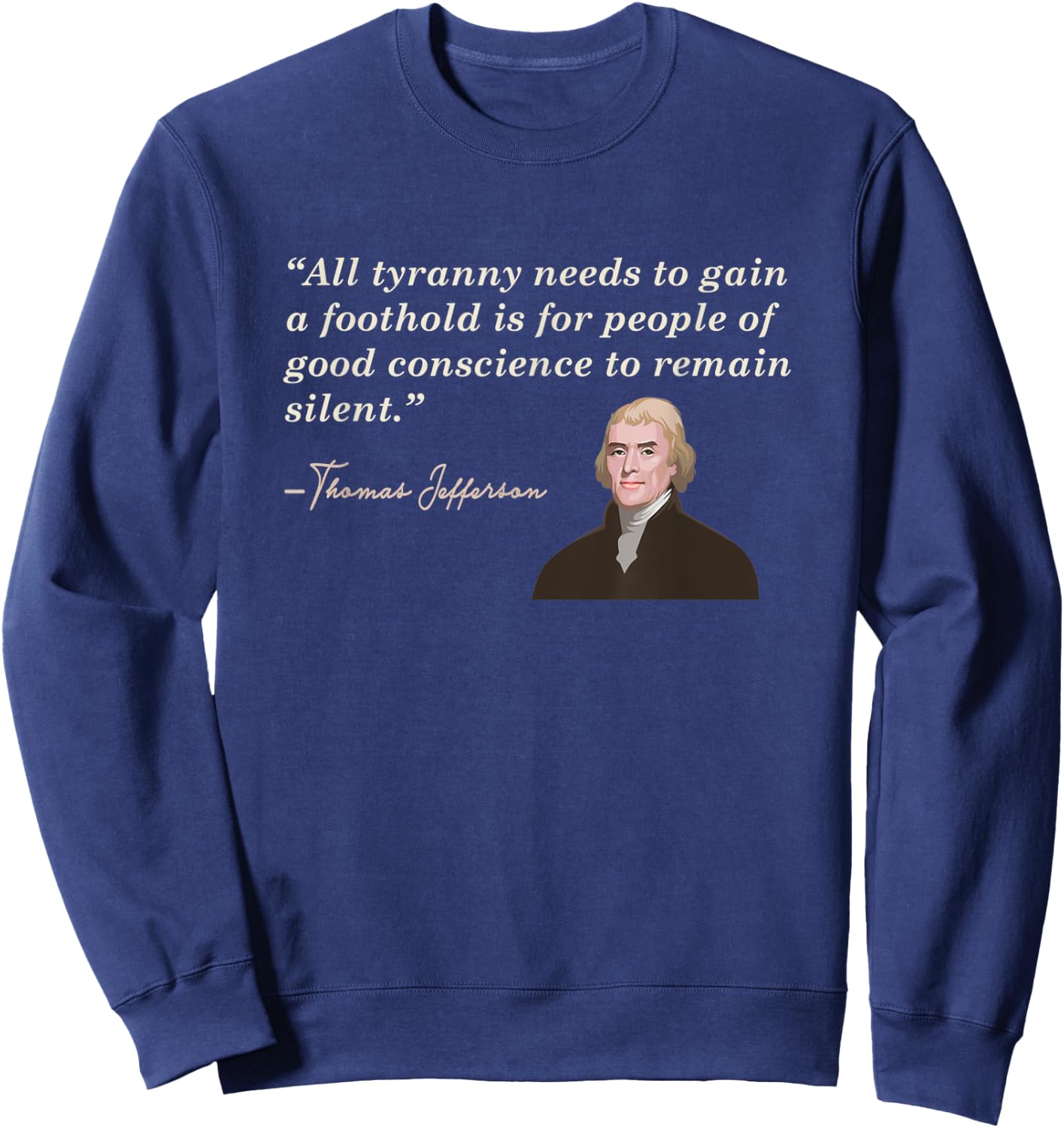 All Tyranny needs Thomas Jefferson Patriotic Women Men Sweatshirt - Sweatshirt | Navy