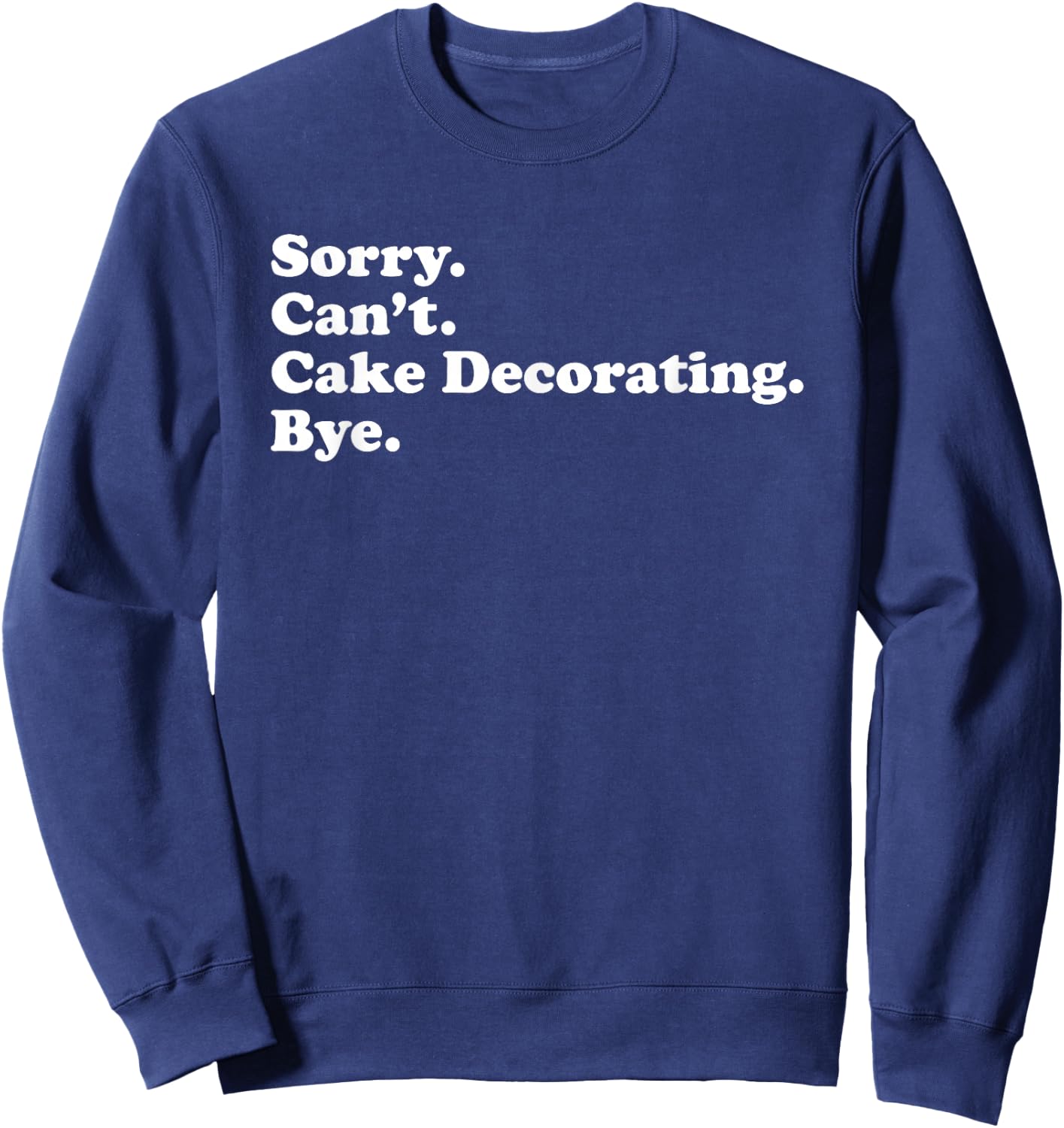 Funny Cake Decorating Cake Decorator Gift or Women Sweatshirt - Sweatshirt | Navy