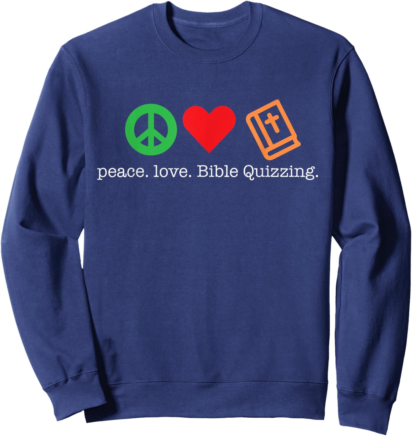 Peace Love Bible Quizzing Shirt for Bible Quiz Members Sweatshirt - Sweatshirt | Navy