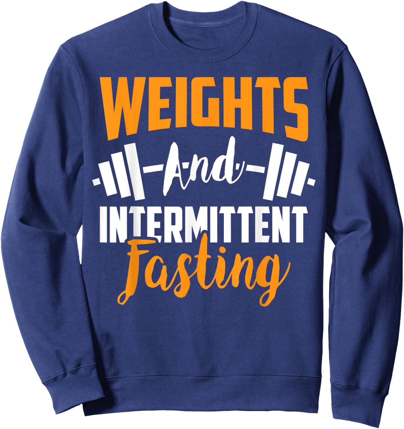 Weights And Intermittent Fasting Health Diet Sweatshirt - Sweatshirt | Navy