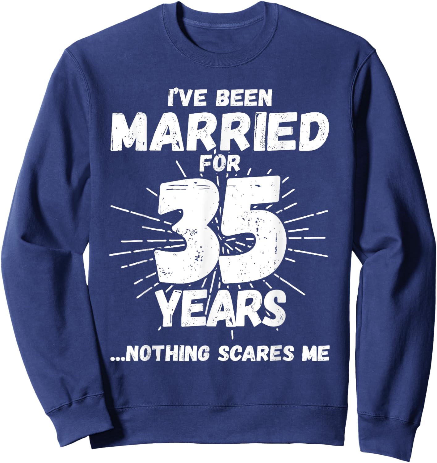 Couples Married 35 Years - Funny 35th Wedding Anniversary Sweatshirt - Sweatshirt | Navy