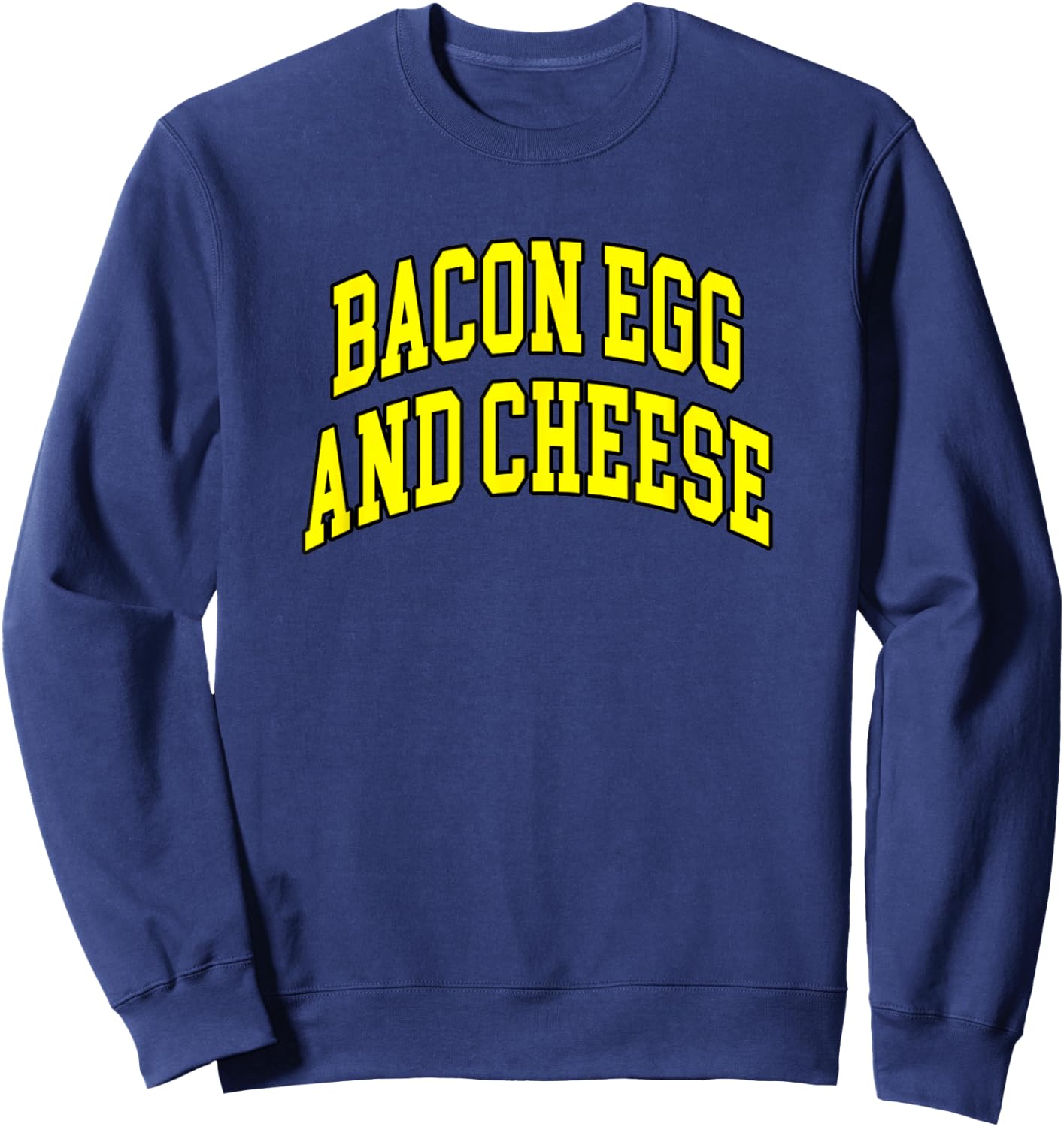 Bacon Egg And Cheese Funny Breakfast Special Sweatshirt - Sweatshirt | Navy