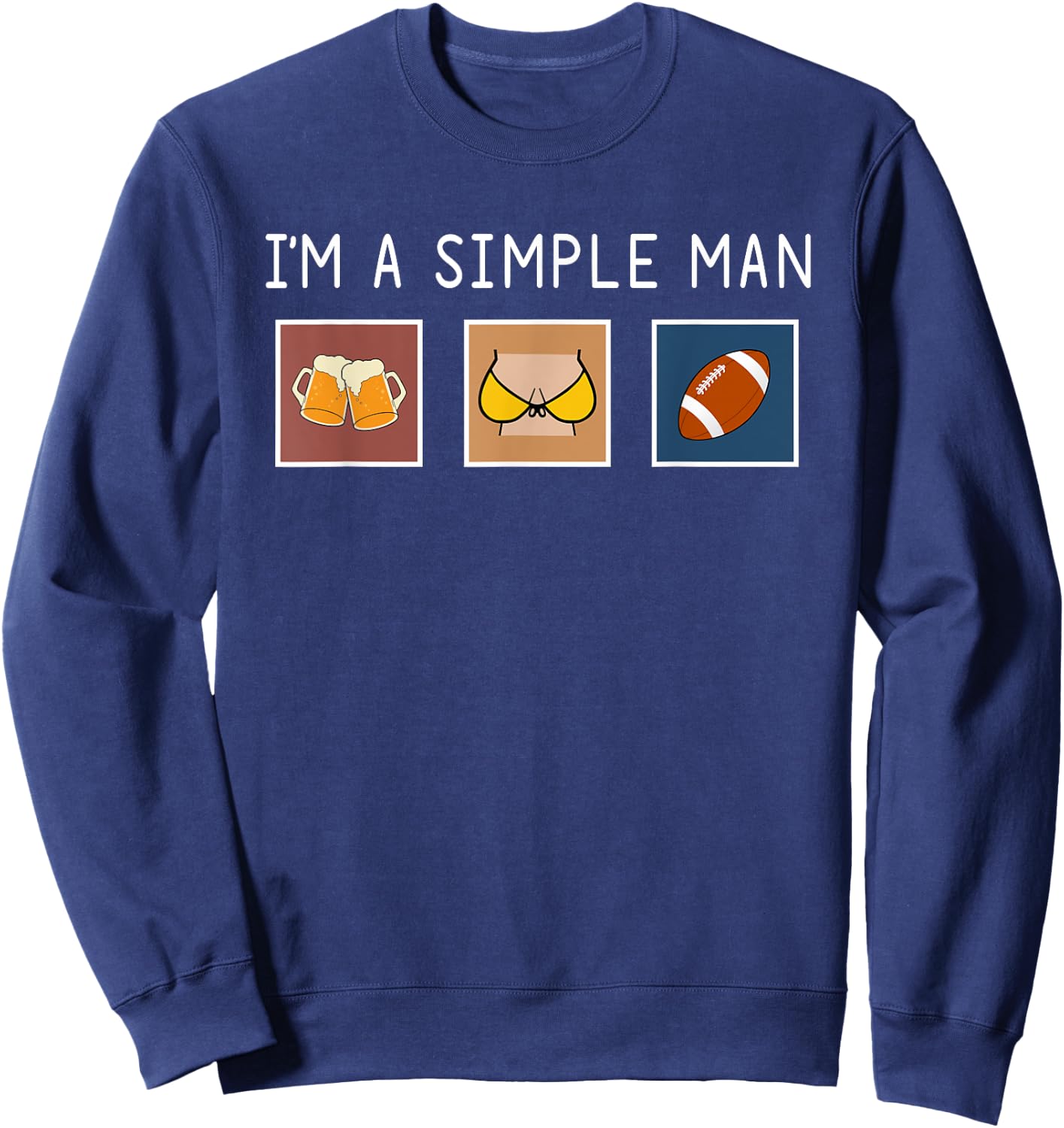I'm A Simple Man Beer Boobs Football funny shirt Sweatshirt - Sweatshirt | Navy