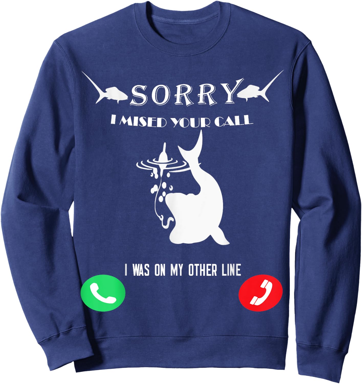 Funny Fishing Missed Call Sweatshirt - Sweatshirt | Navy