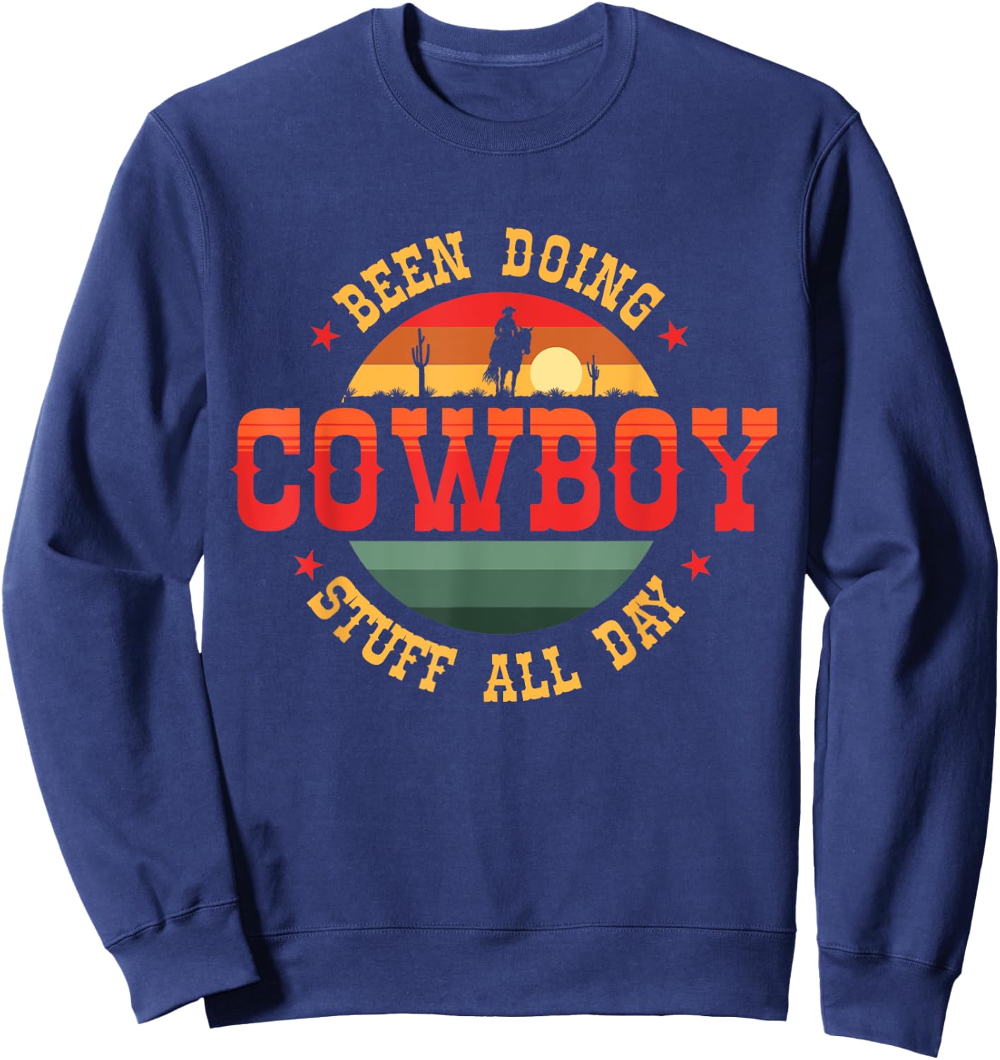 Cowboys and Cowgirls or Been Doing Cowboy Stuff All Day Sweatshirt - Sweatshirt | Navy