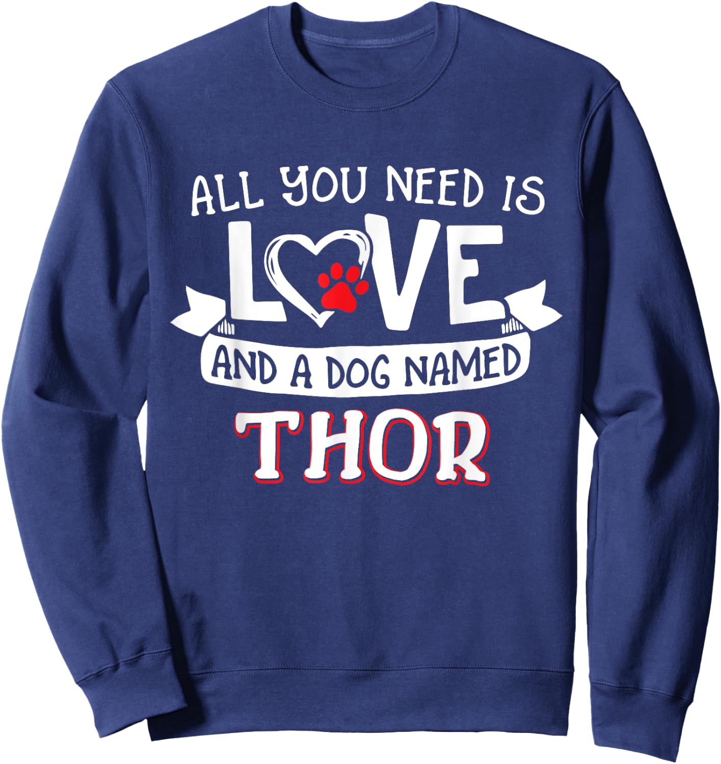All you need is love and a dog named Thor small large Women Sweatshirt - Sweatshirt | Navy