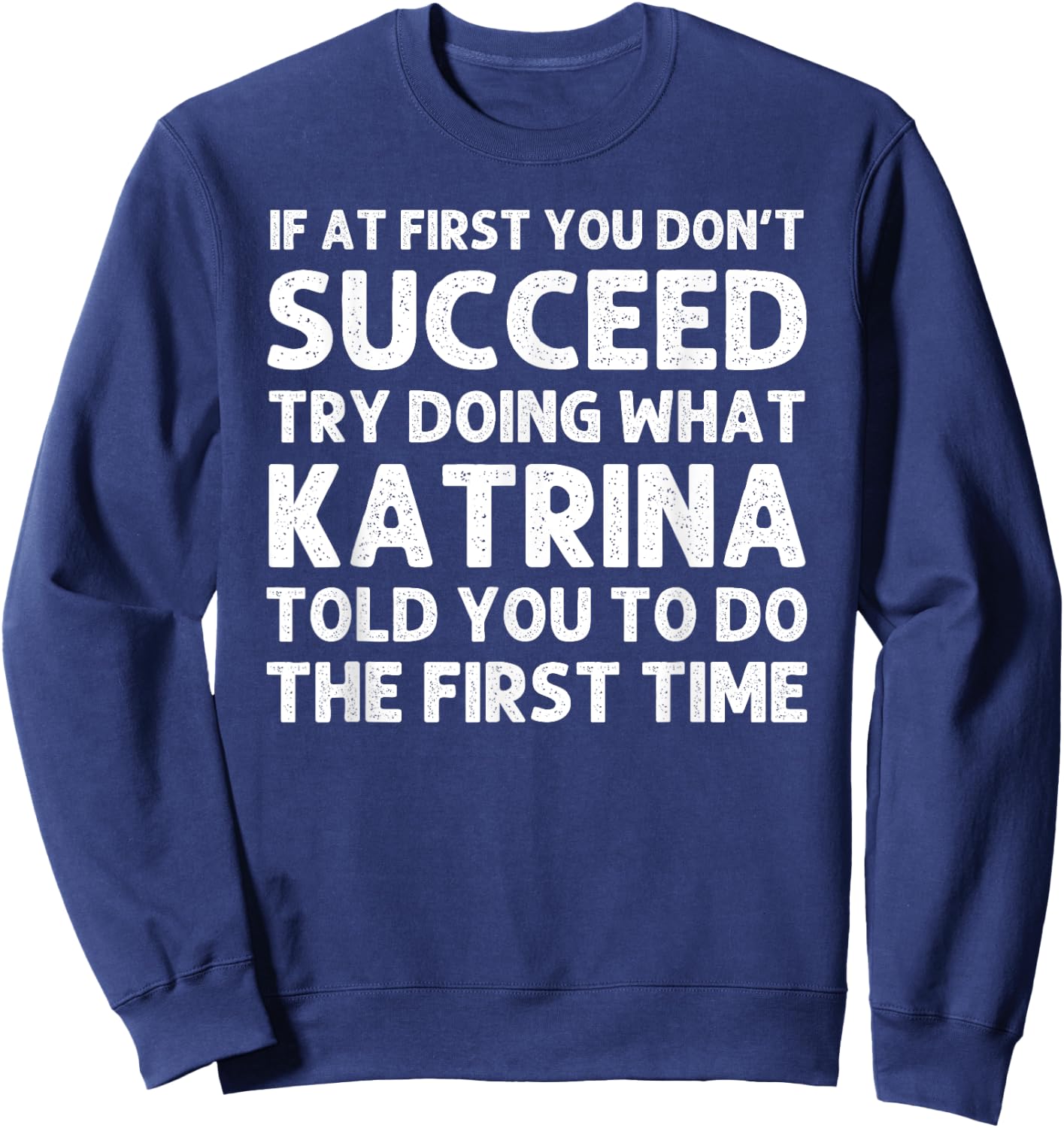 KATRINA Name Personalized Birthday Funny Christmas Joke Sweatshirt - Sweatshirt | Navy