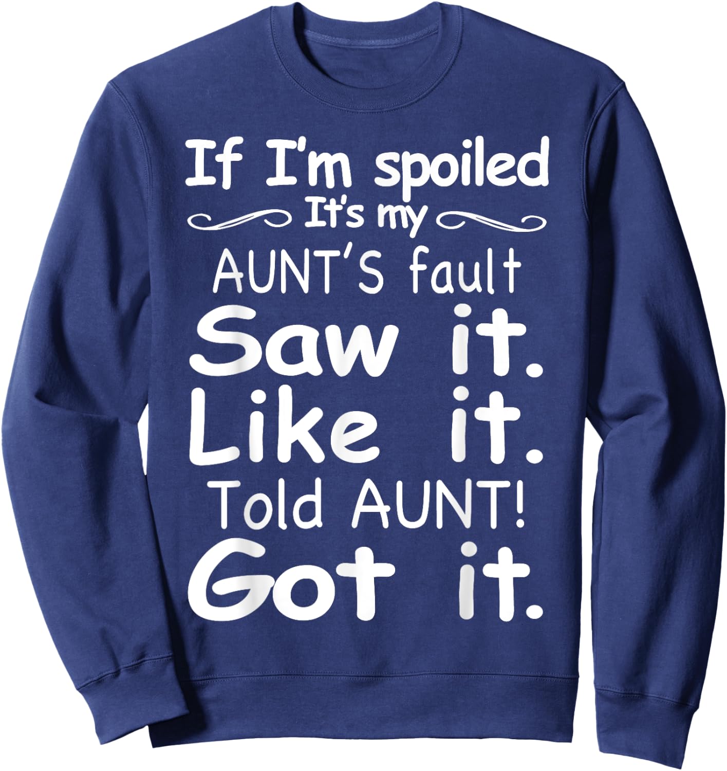 If I'm Spoiled It's My Aunt's Fault Funny Nephew and Niece Sweatshirt - Sweatshirt | Navy