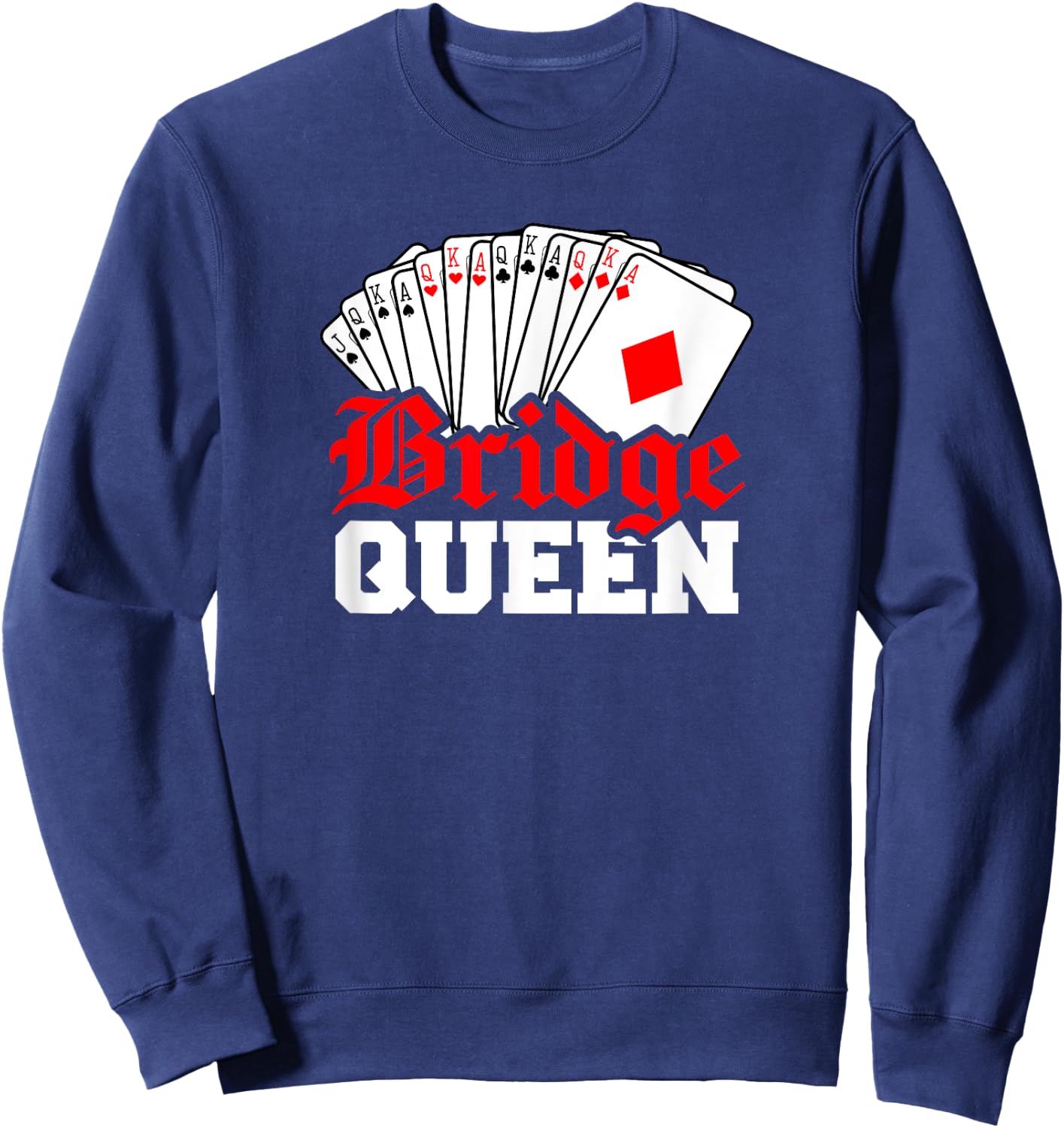 Funny Bridge Card Game Gift Lover Bridge Queen Sweatshirt - Sweatshirt | Navy